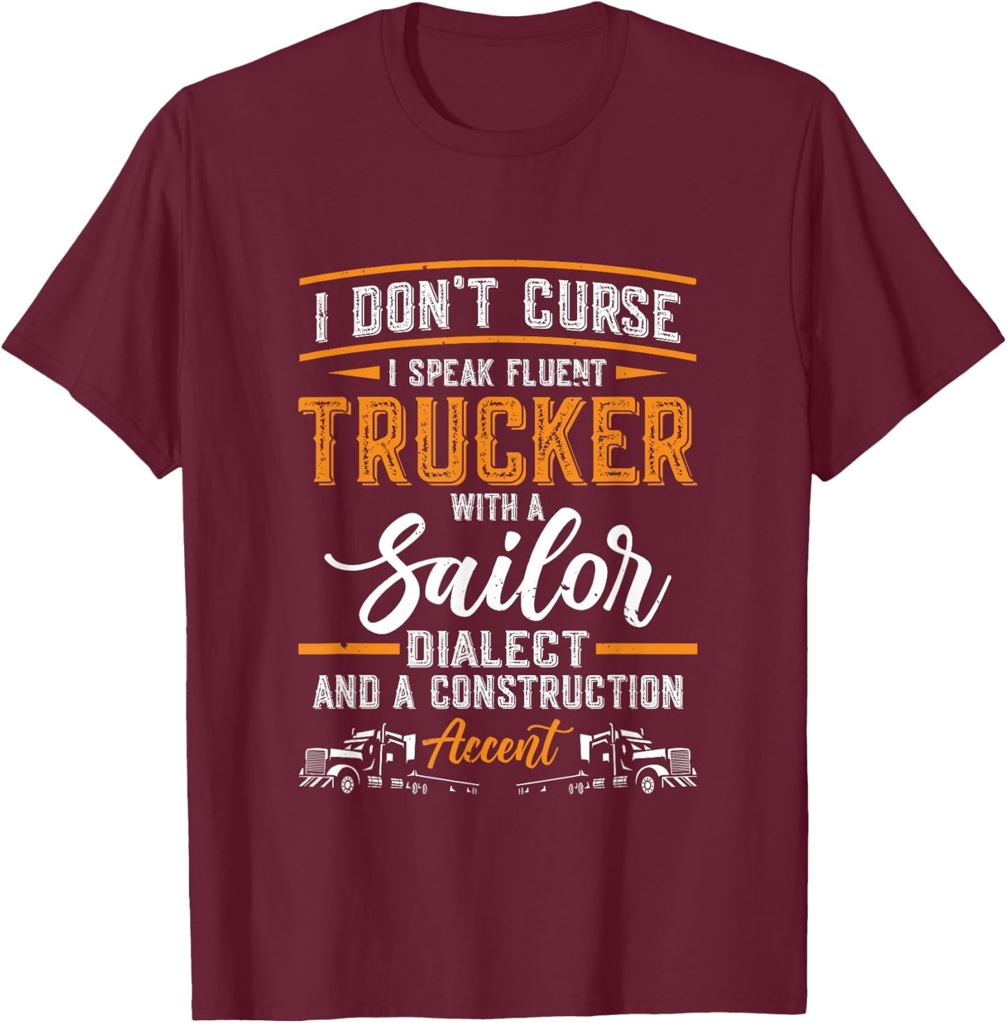 I Don't Curse I Speak Fluent Trucker With A Sailor | Trucker T-Shirt - T-Shirt | Maroon