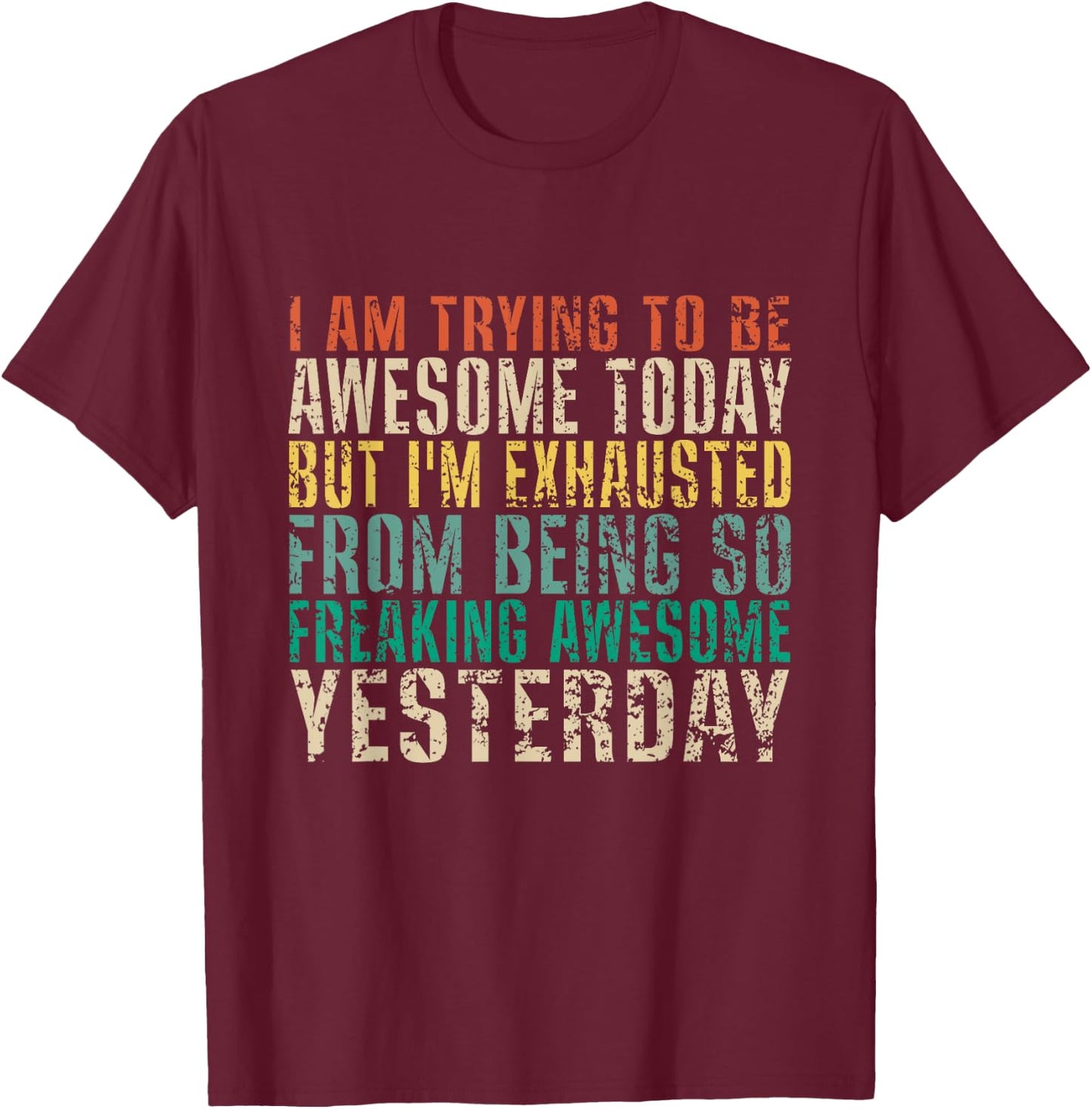 I Am Trying To Be Awesome Today But I'm Funny Vintage T-Shirt - T-Shirt | Maroon