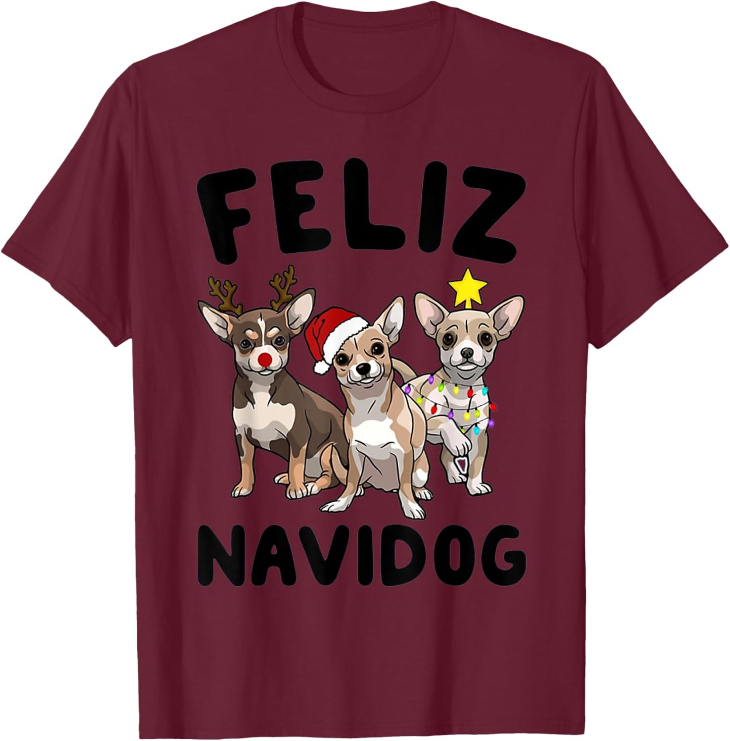 Funny Feliz Navidog Chihuahua dog lover gift Christmas Men Women Kids T-Shirt - T-Shirt | Maroon