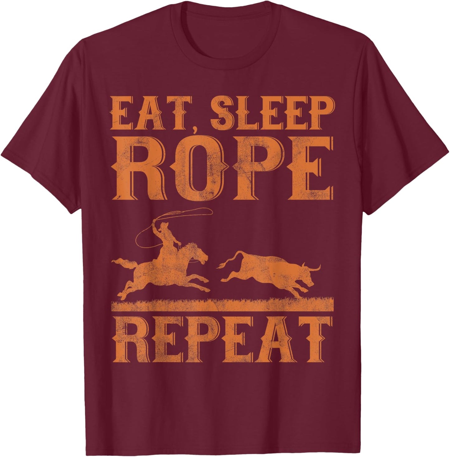 Eat Sleep Rope Repeat Team Roping Rodeo T-Shirt - T-Shirt | Maroon