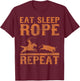 Eat Sleep Rope Repeat Team Roping Rodeo T-Shirt - T-Shirt | Maroon