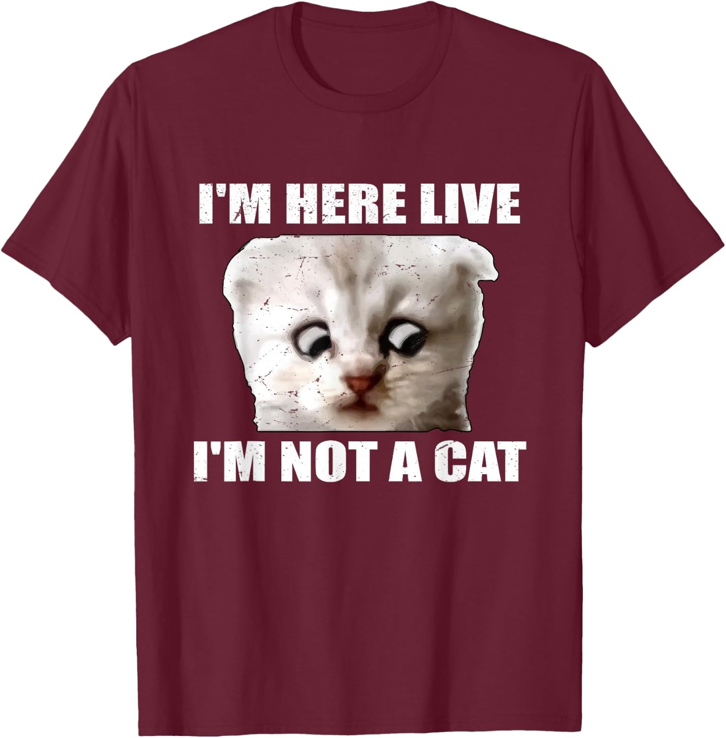 I'm Here Live I'm Not A Cat Funny Cat Lawyer T-Shirt - T-Shirt | Maroon