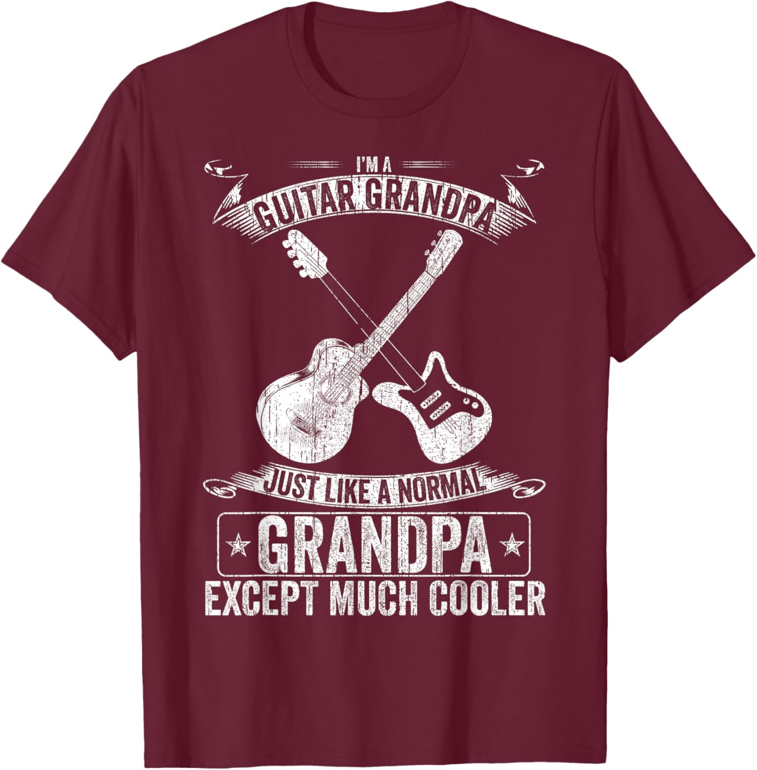 I'm A Guitar Grandpa Just Like A Normal - Except Much Cooler T-Shirt - T-Shirt | Maroon