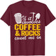 If It Involves Coffee & Rocks Count Me In Geology Geologist T-Shirt - T-Shirt | Maroon
