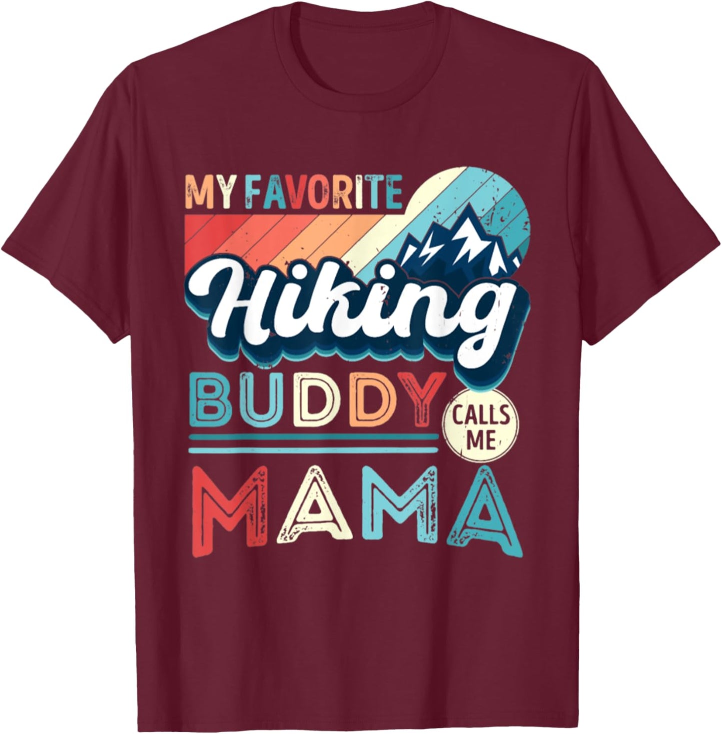 My Favorite Hiking Buddy Calls Me Mom Hiking Mom Vintage T-Shirt - T-Shirt | Maroon