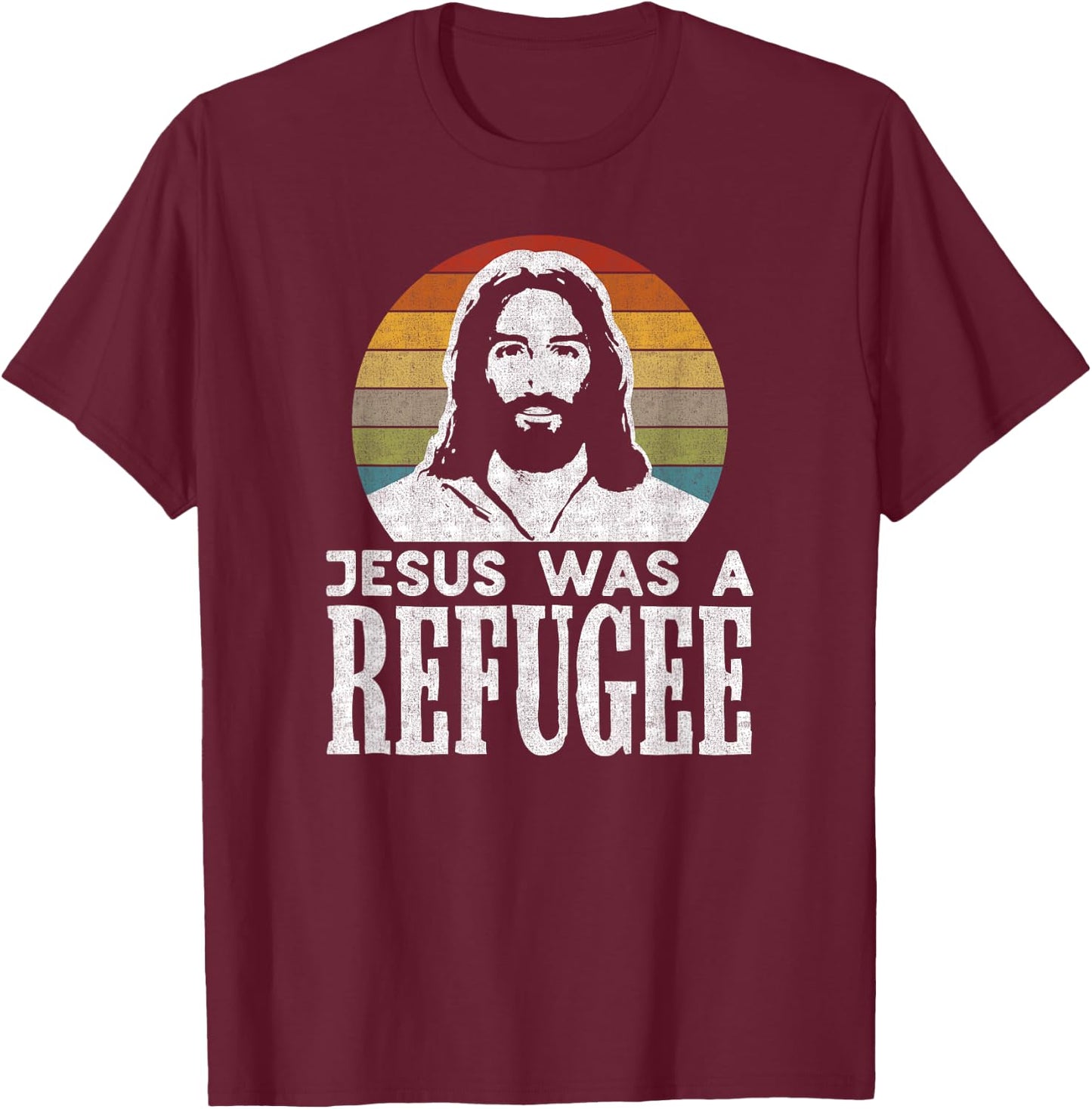 Pro Immigration Christian Liberal Jesus Was A Refugee T-Shirt - T-Shirt | Maroon