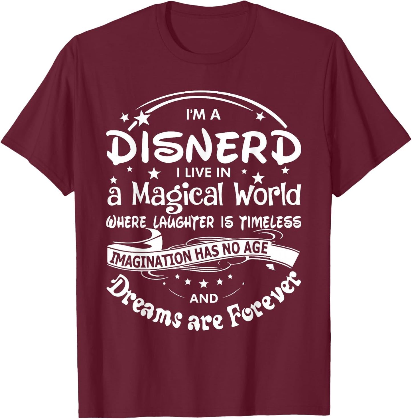 I'm A Disnerd I Live In A Magical World Fairytale T-Shirt - T-Shirt | Maroon