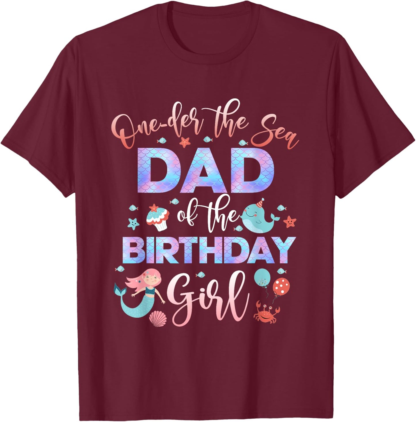 Dad Of The Mermaid Birthday Girl Shirt Under Sea Papa 1st T-Shirt - T-Shirt | Maroon