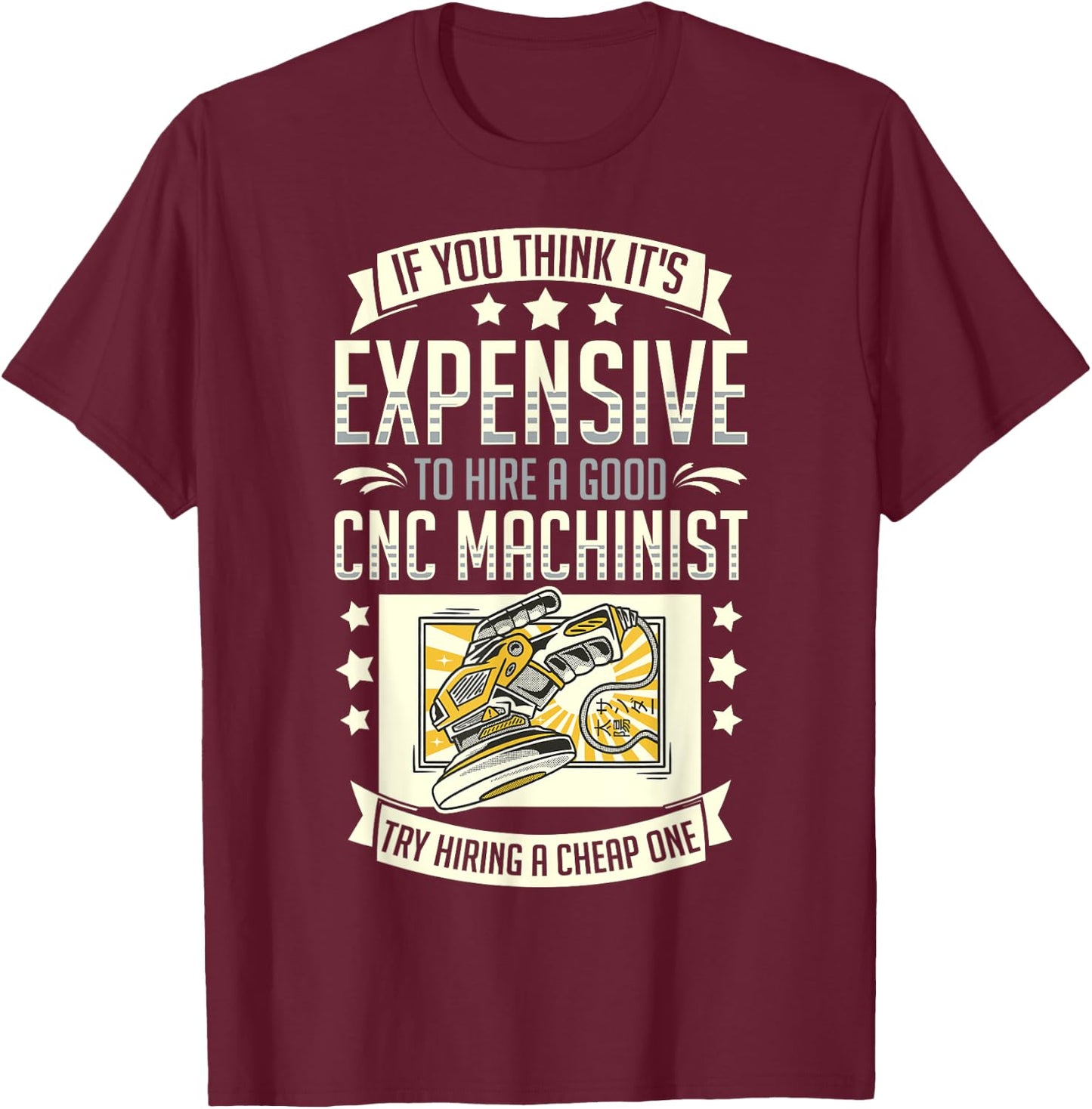 CNC Machinist Funny Tools Industrial Machines Programmer T-Shirt - T-Shirt | Maroon
