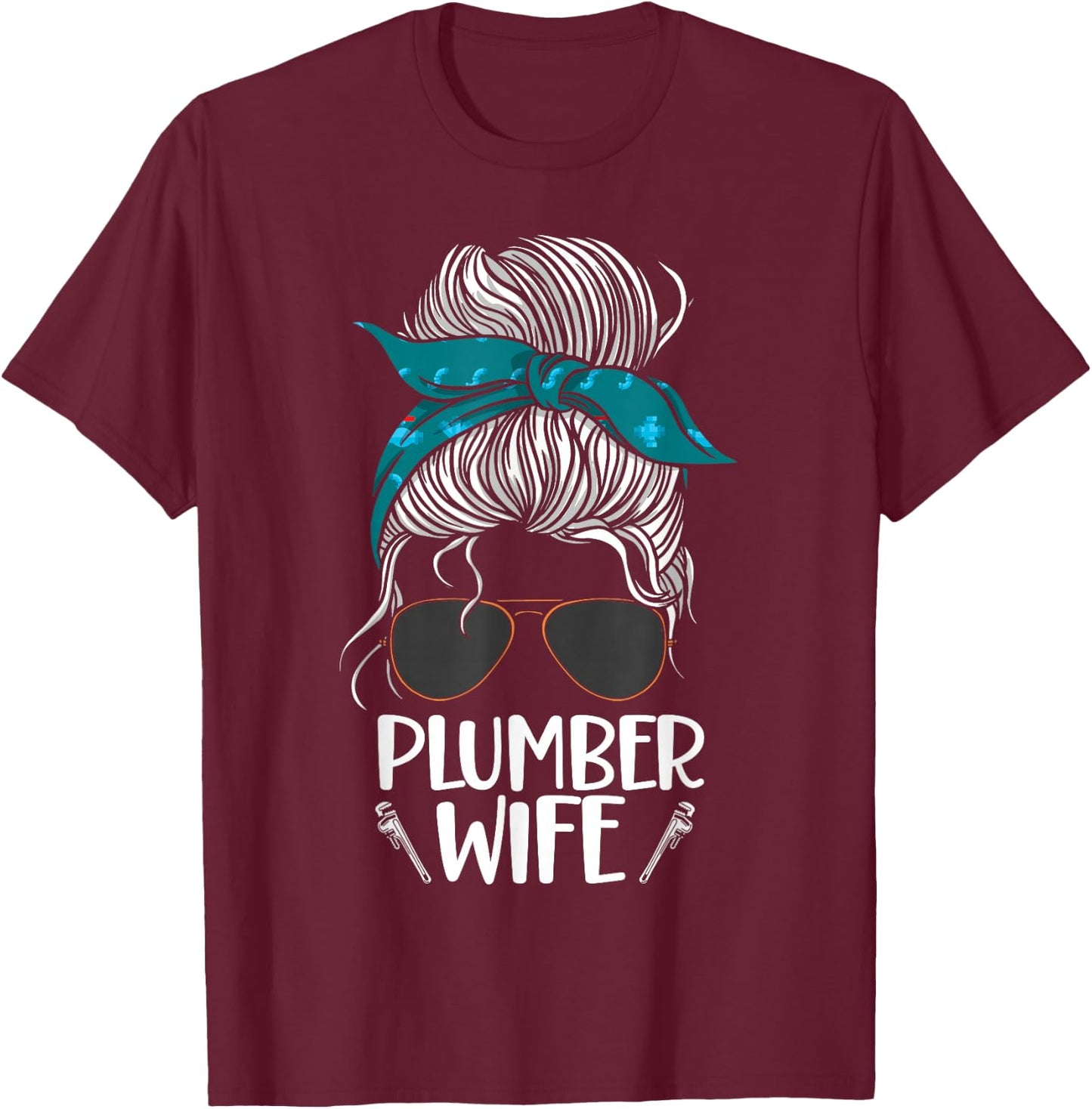 Plumbing Plumber Wife Sunglasses Plumber Wife T-Shirt - T-Shirt | Maroon
