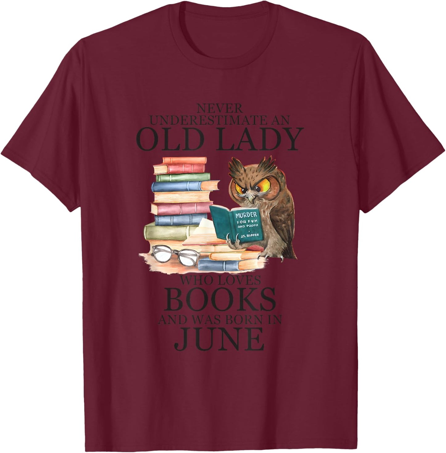 Owl An Old Lady Who Loves Books And Was Born In June T-Shirt - T-Shirt | Maroon
