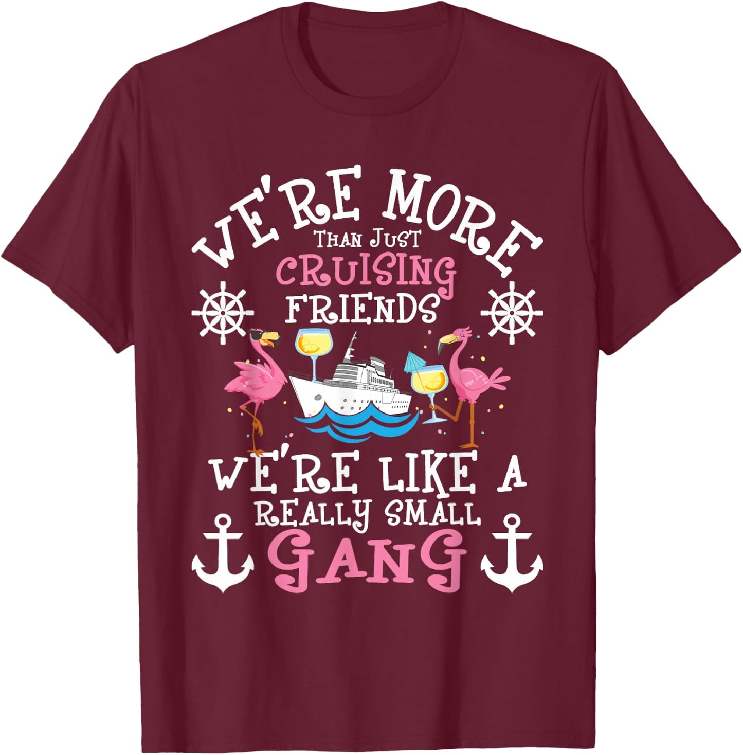 We're More Than Just Cruising Friends - Cruise Ship Cruiser Small T-Shirt - T-Shirt | Maroon