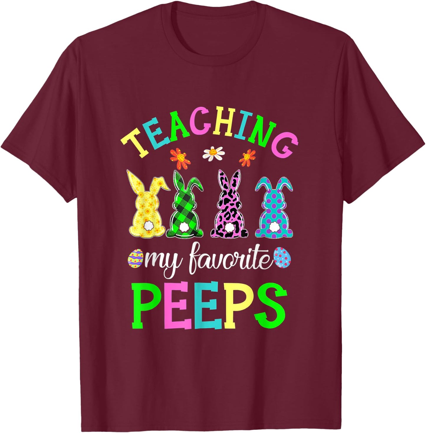 Teaching My Favorite Peeps Easter Day Funny Teacher T-Shirt - T-Shirt | Maroon