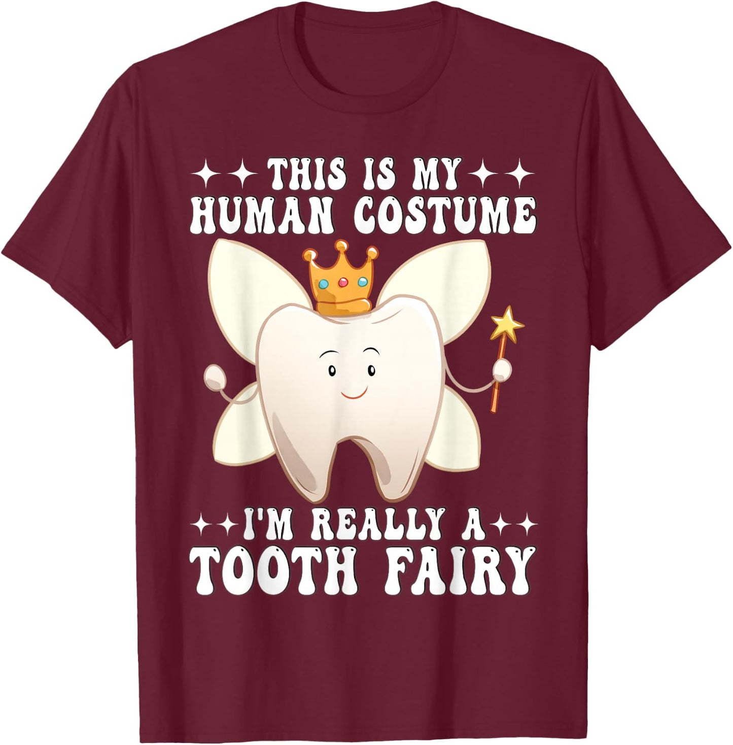 Funny Tooth Fairy Halloween This is My Human Costume Dental T-Shirt - T-Shirt | Maroon