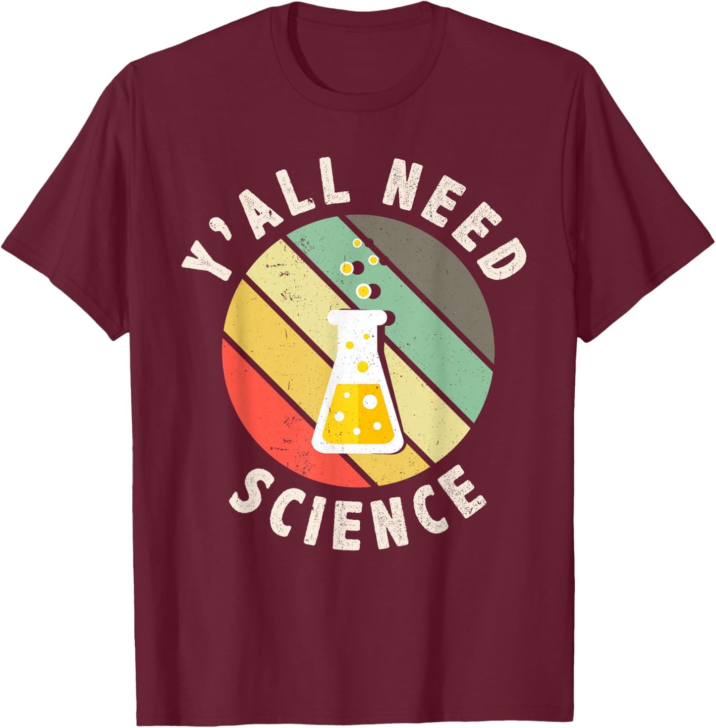 Y'all Need Science Chemistry Biology Physics Teacher Student T-Shirt - T-Shirt | Maroon