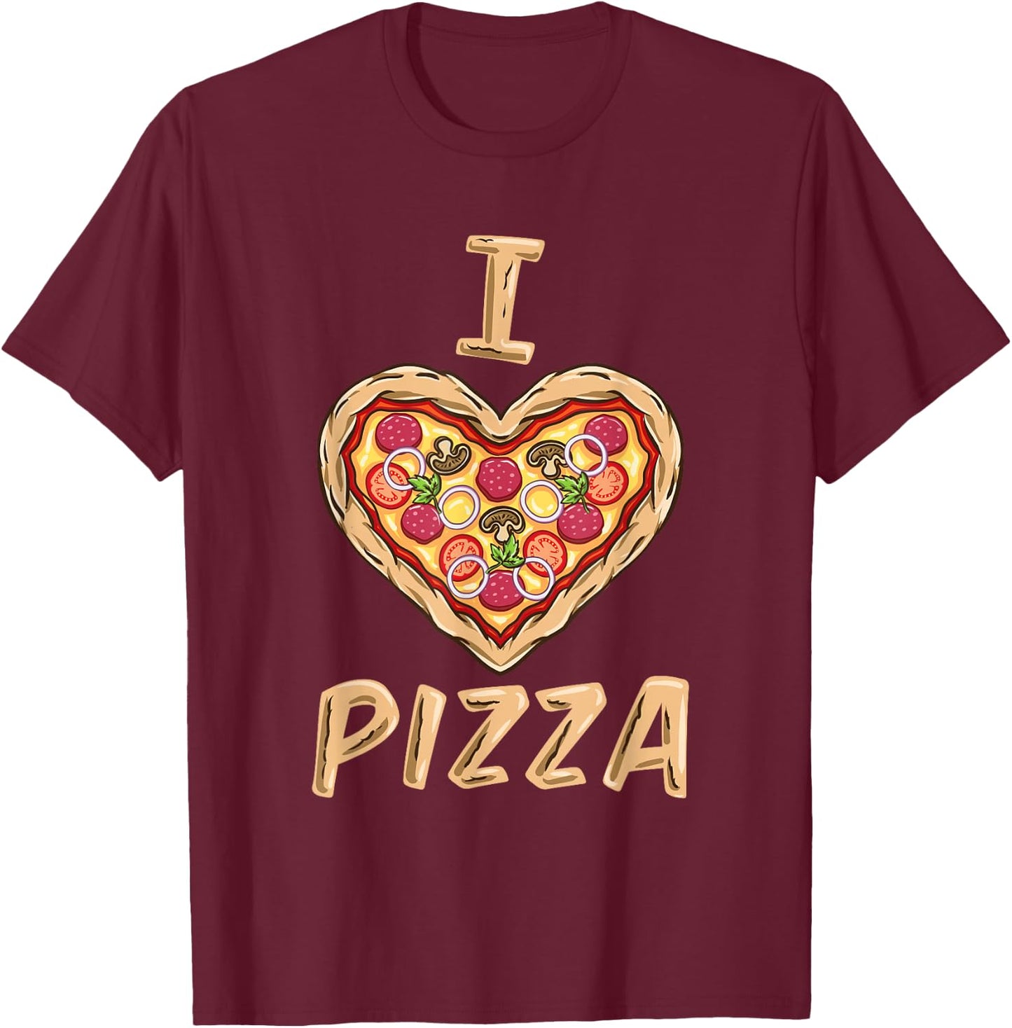 I Love Pizza for Pizza Lover T-Shirt - T-Shirt | Maroon