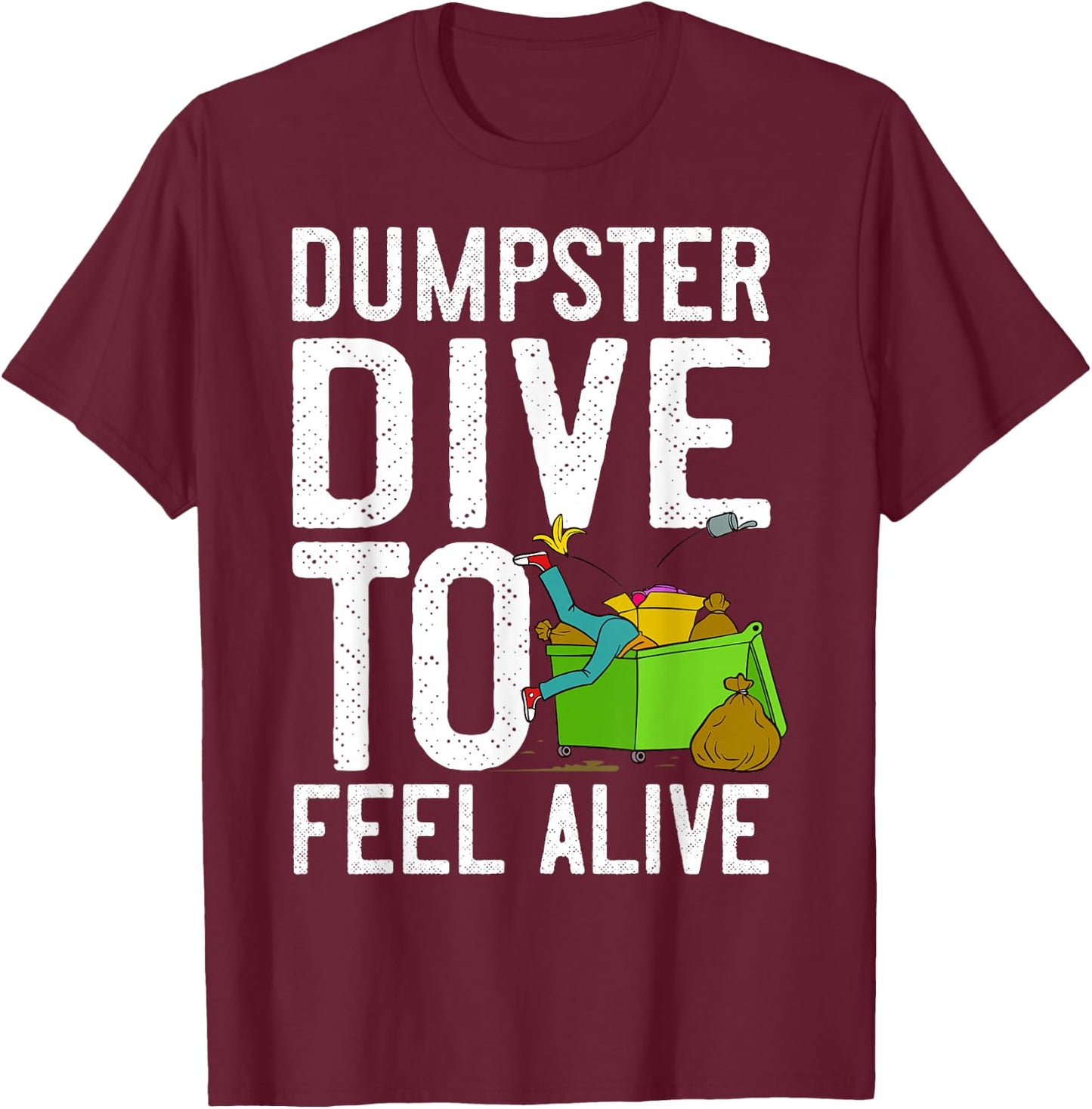Dumpster Diving Tools Garbage Picker Diver T-Shirt - T-Shirt | Maroon