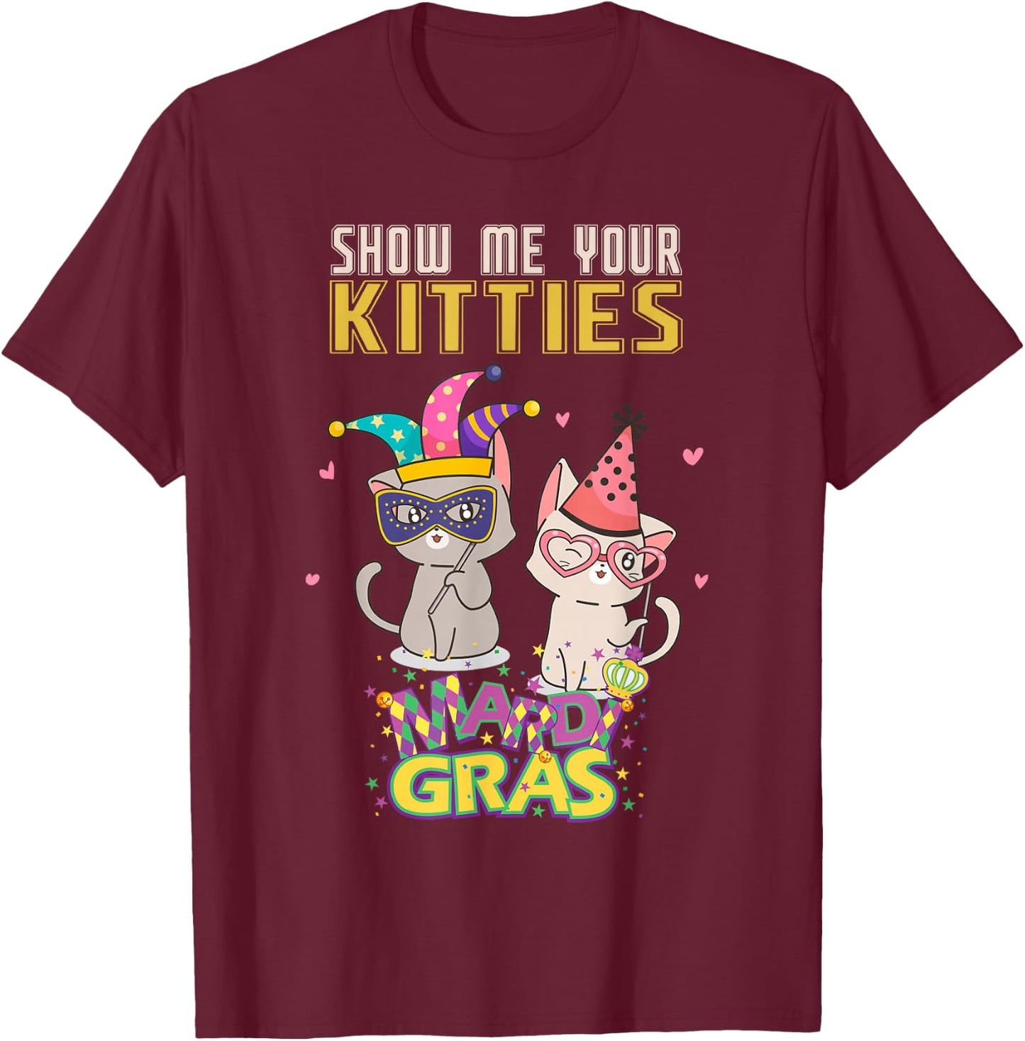 Show Me Your Kitties Funny Mardi Gras Cat Men Women Gift T-Shirt - T-Shirt | Maroon