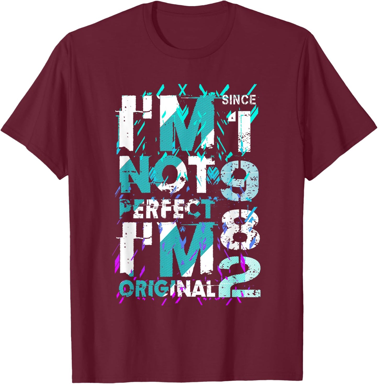 I'm not perfect, I'm original! 1982 T-Shirt - T-Shirt | Maroon