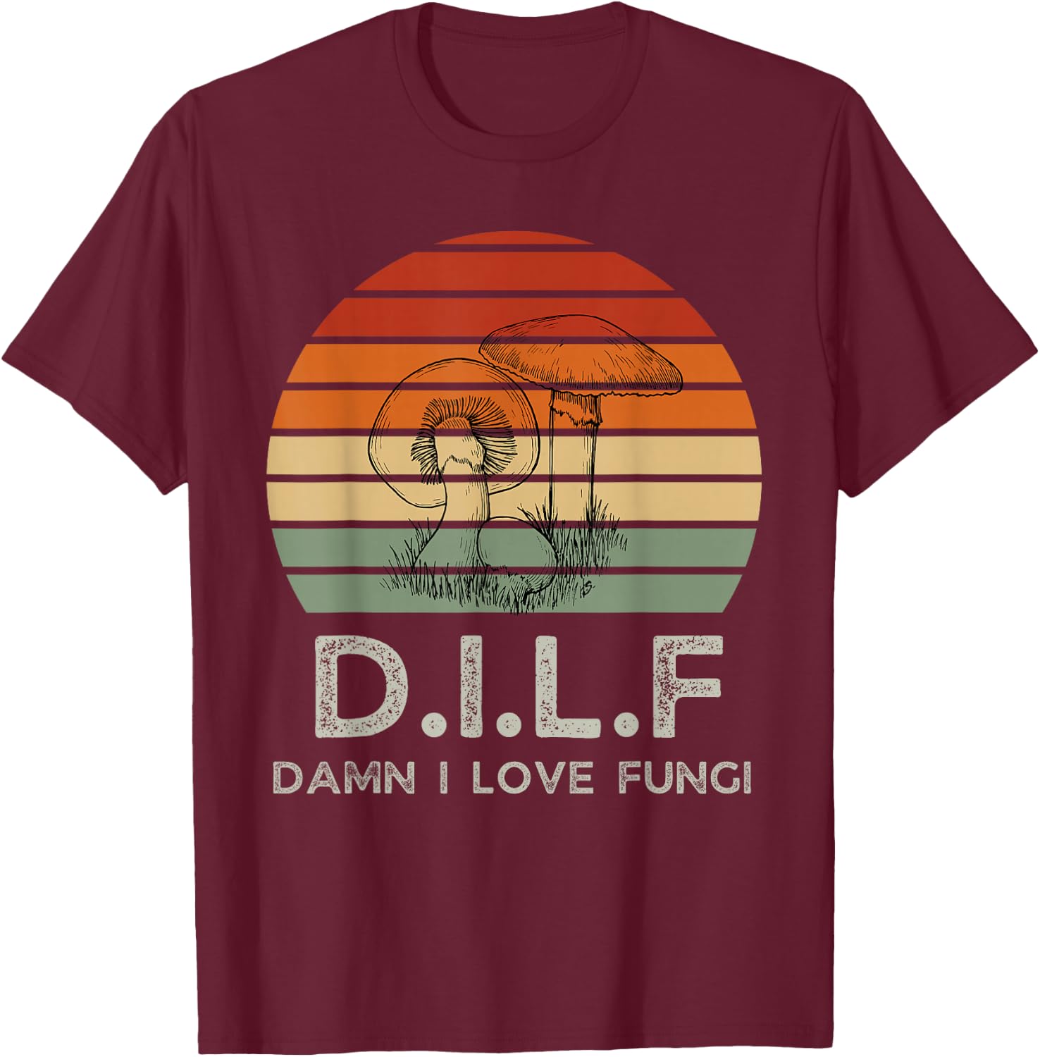 Retro Sun DILF Damn I Love Fungi Mushrooms Mushroom Lover T-Shirt - T-Shirt | Maroon