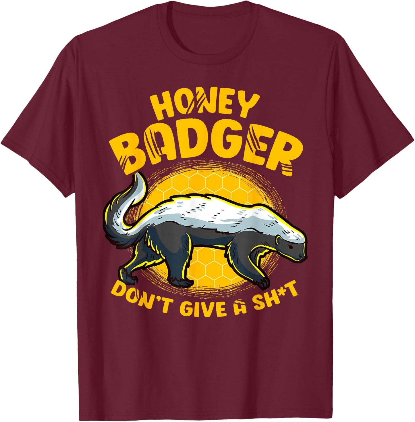 Funny Honey Badger Don't Give A Sh-t Novelty Honey Badger T-Shirt - T-Shirt | Maroon