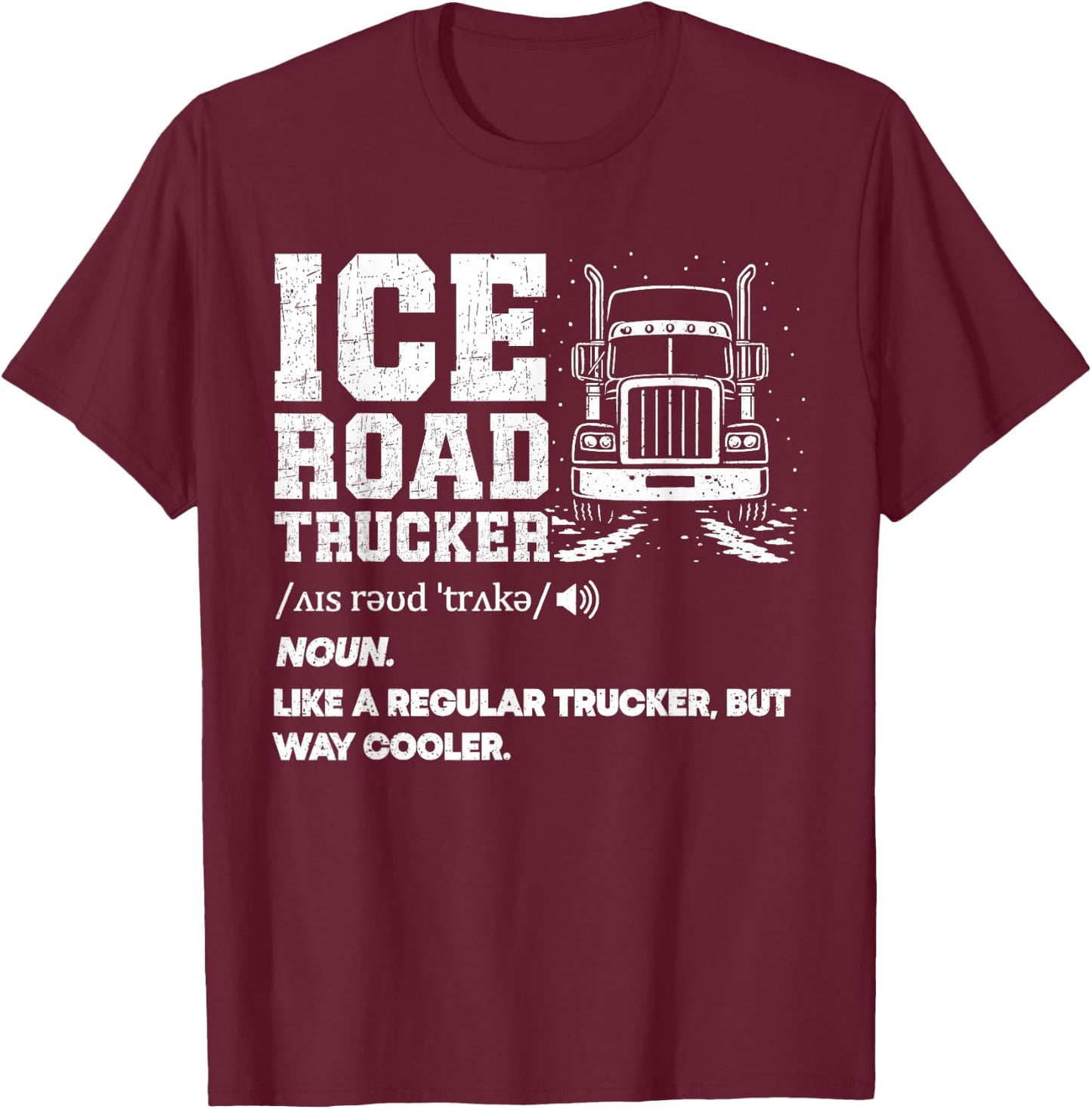 Ice Road Trucker T-Shirt - T-Shirt | Maroon