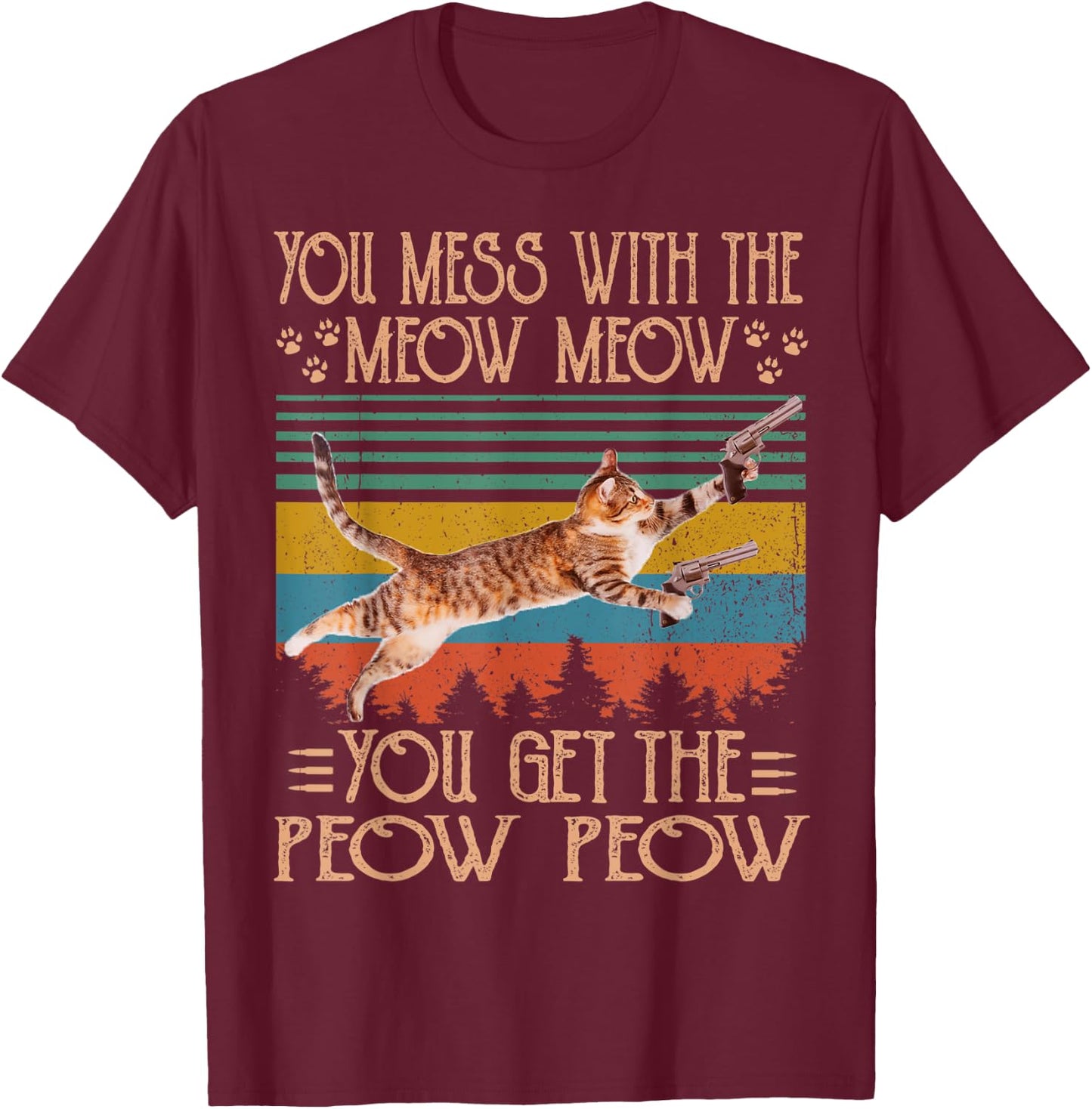 You Mess With The Meow You Get The Peow Funny Cat Lover Women T-Shirt - T-Shirt | Maroon