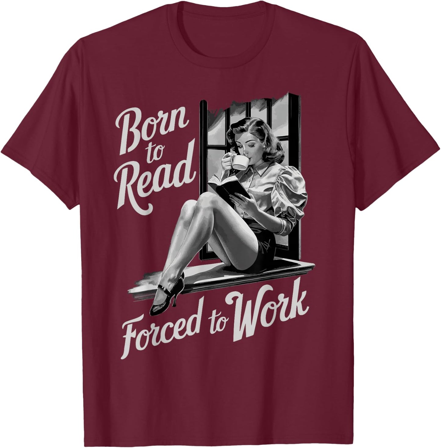 Born To Read Forced To Work T-Shirt - T-Shirt | Maroon