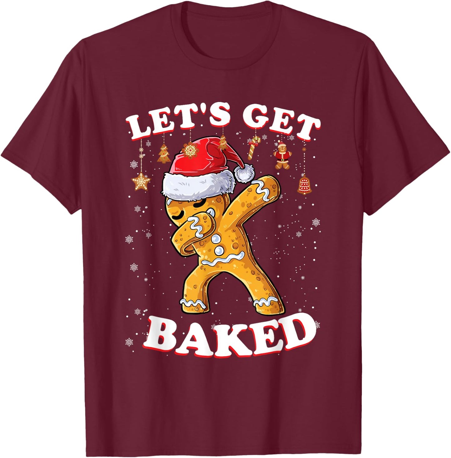 Let's Get Baked Gingerbread Christmas Cookie Baking Team T-Shirt - T-Shirt | Maroon