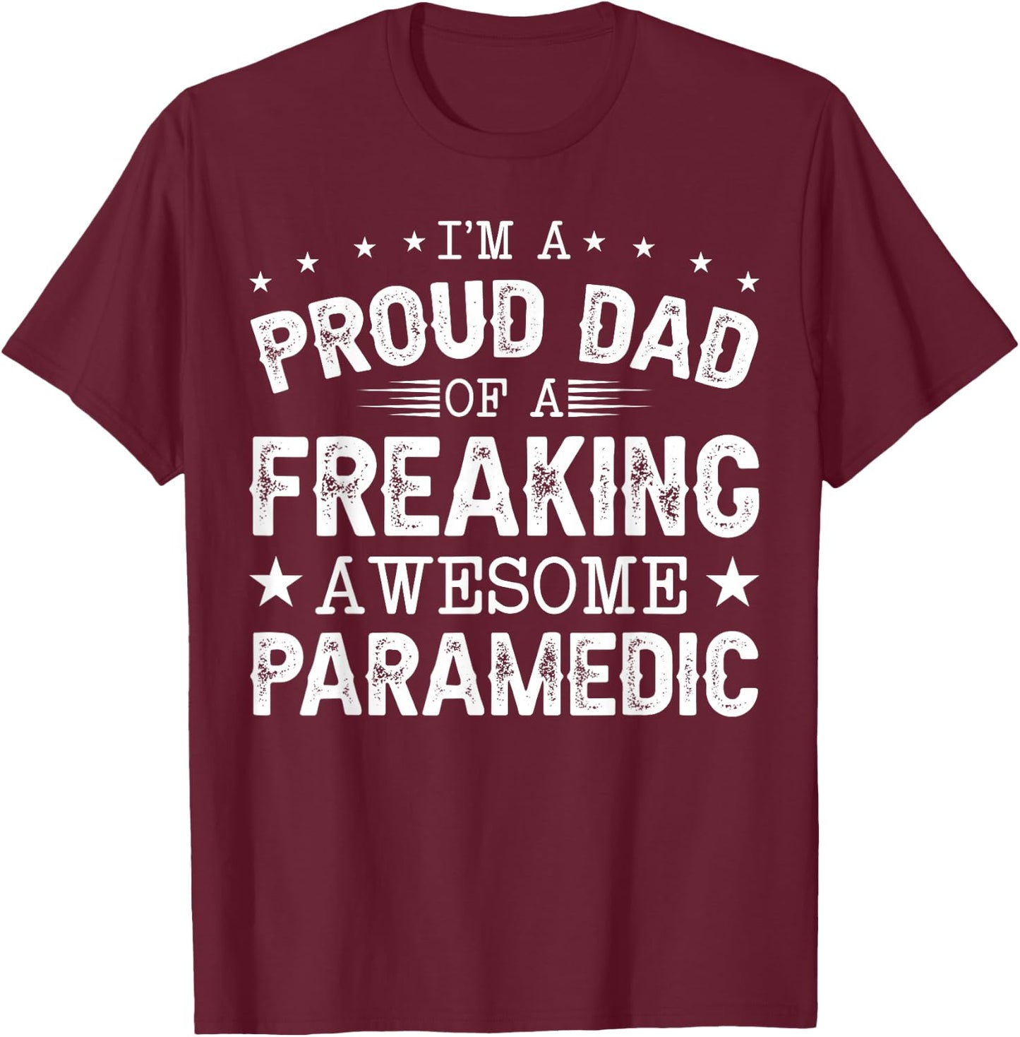 I'm a Proud Dad of Paramedic - EMT Paramedics T-Shirt - T-Shirt | Maroon