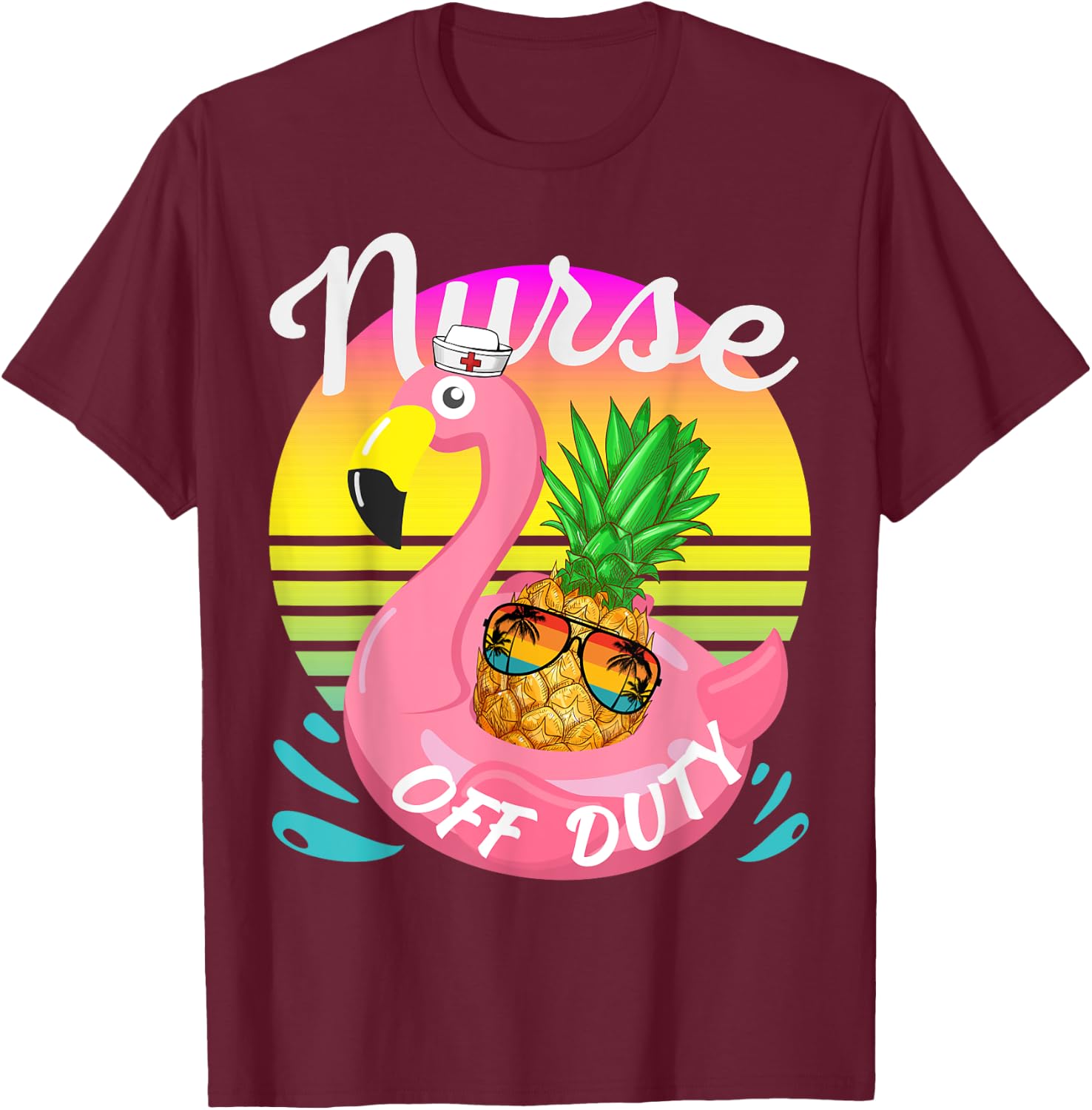Nurse Off Duty Pineapple With Sunglasses Hawaiian Vacation T-Shirt - T-Shirt | Maroon