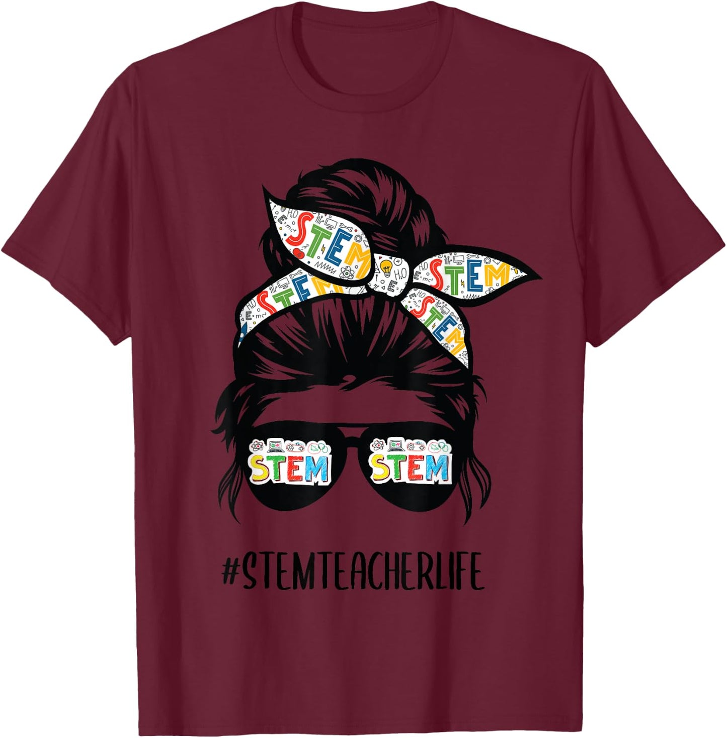 STEM Teacher Messy Bun Life Hair Glasses Back to School T-Shirt - T-Shirt | Maroon