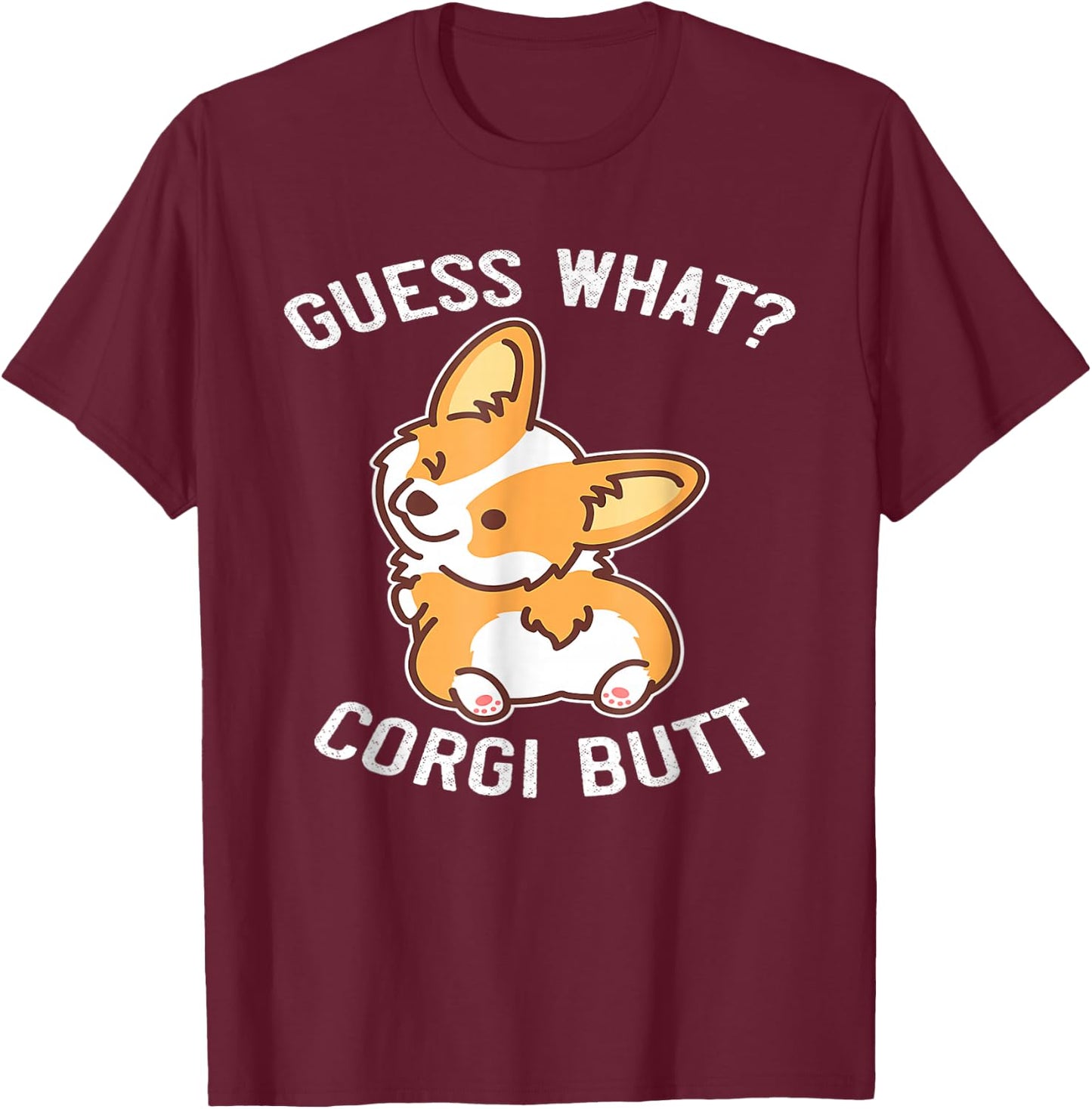 Guess What Corgi Butt Funny Corgi Dog Gift Pun T-Shirt - T-Shirt | Maroon