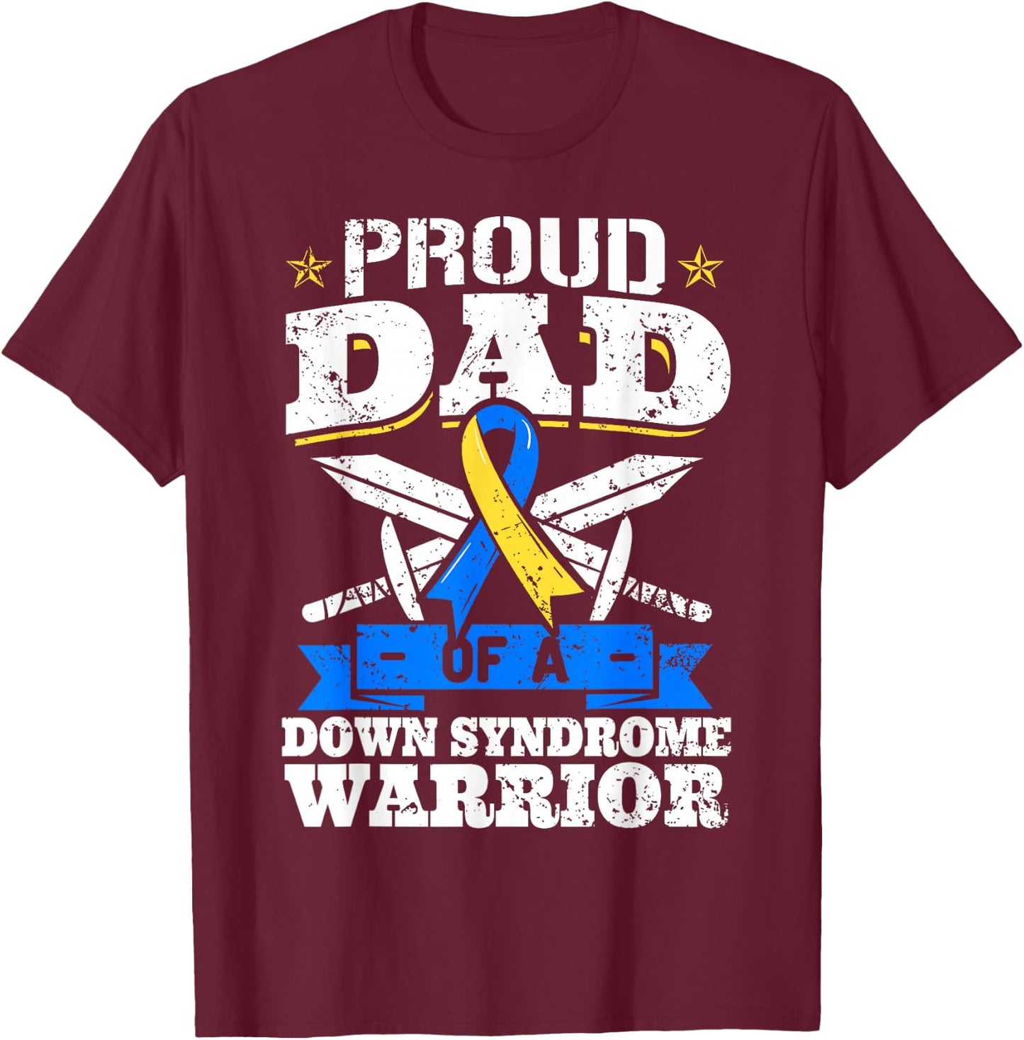 Proud Dad Of A Down Syndrome Warrior Down's Trisomy 21 Dad T-Shirt - T-Shirt | Maroon
