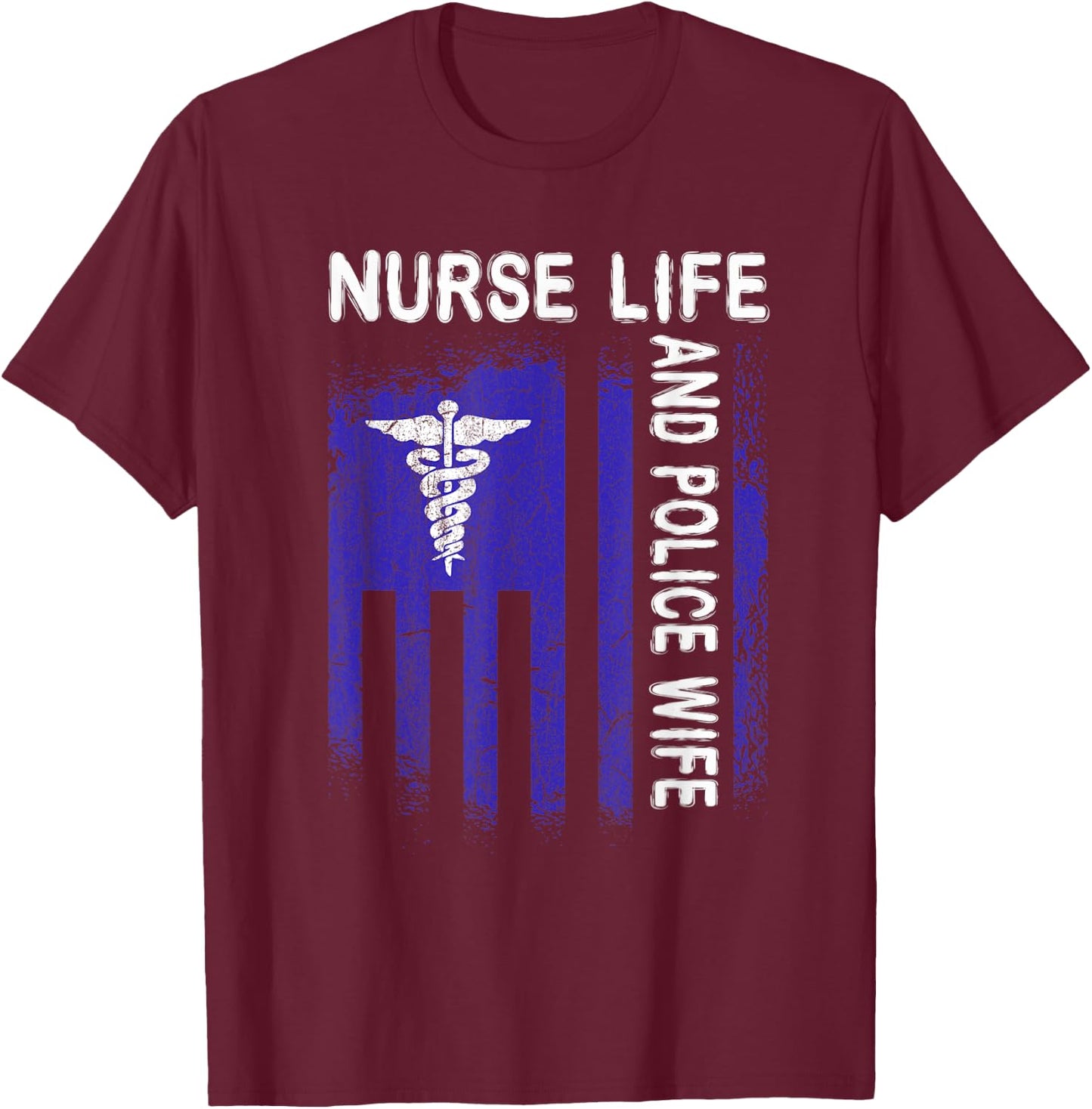 Nurse Life And Police Wife Flag American For Nurse & Police T-Shirt - T-Shirt | Maroon