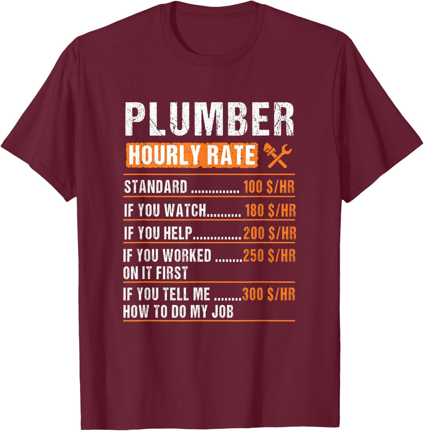 Plumber Hourly Rate Funny Plumbers T-Shirt - T-Shirt | Maroon