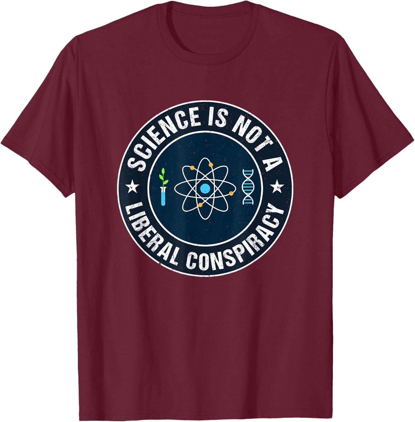 Science is not a Liberal Conspiracy Progressives T-Shirt - T-Shirt | Maroon