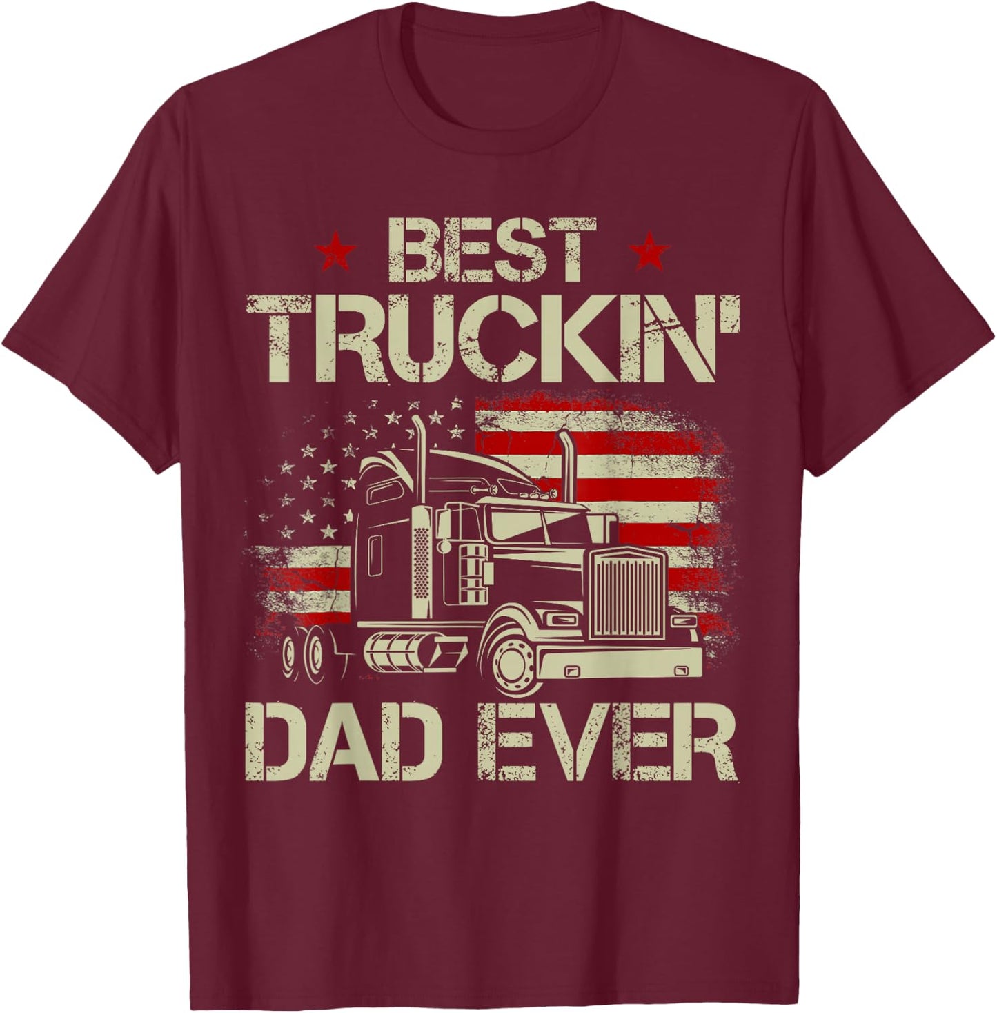 Best Truckin Dad Ever USA Flag Patriotic Trucker Fathers Day T-Shirt - T-Shirt | Maroon