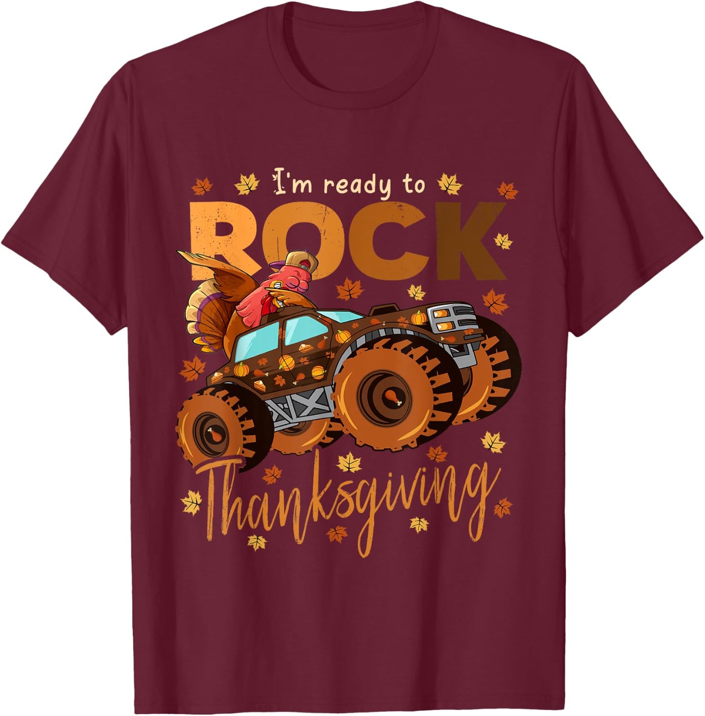 I'm Ready To Rock Thanksgiving Dabbing Turkey Monster Truck T-Shirt - T-Shirt | Maroon