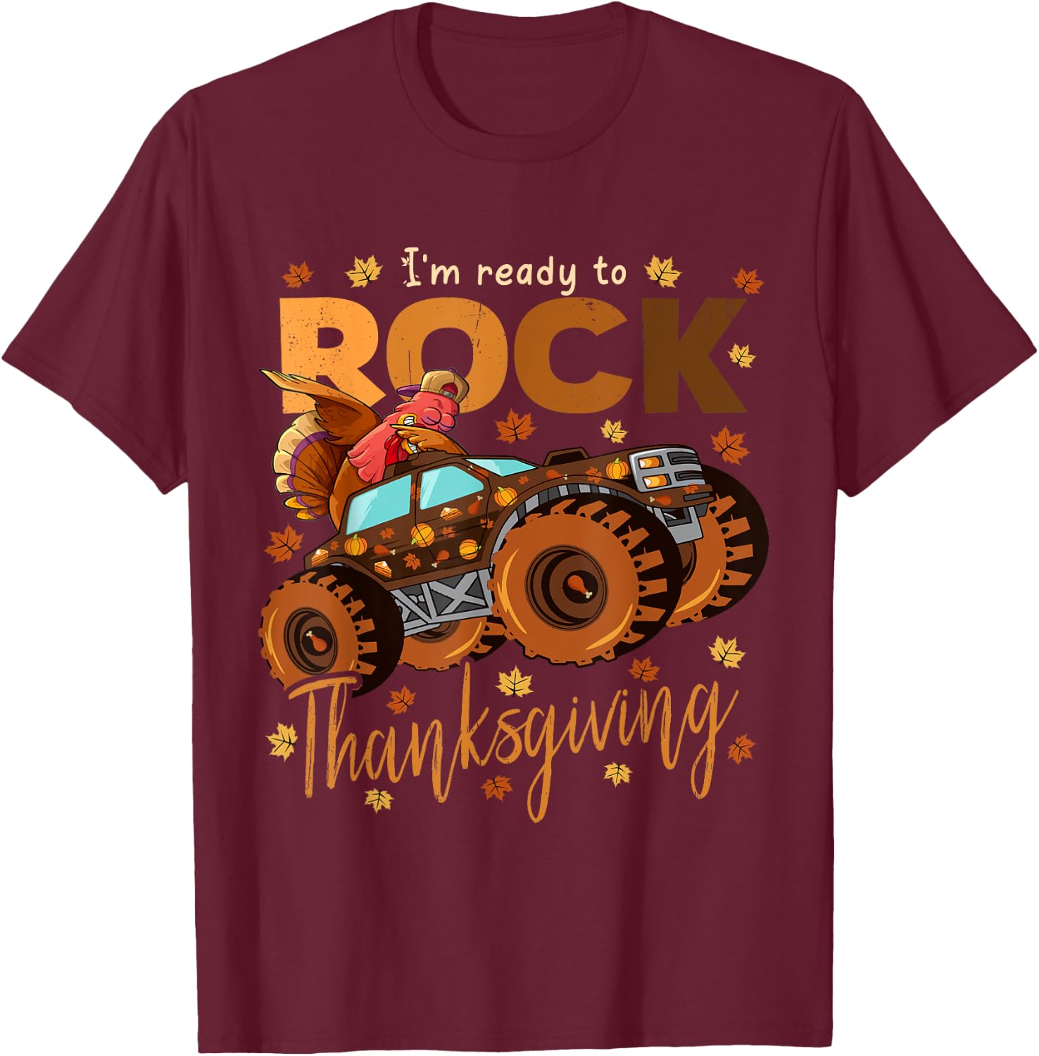 I'm Ready To Rock Thanksgiving Dabbing Turkey Monster Truck T-Shirt - T-Shirt | Maroon