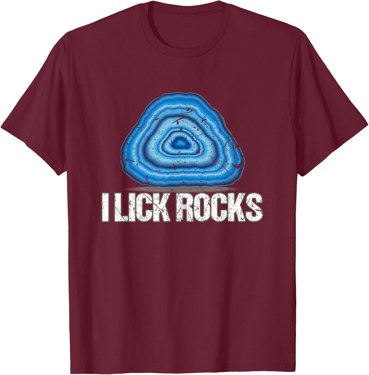 I Lick Rocks Agate Rock Collector Geologist Scientist T-Shirt - T-Shirt | Maroon