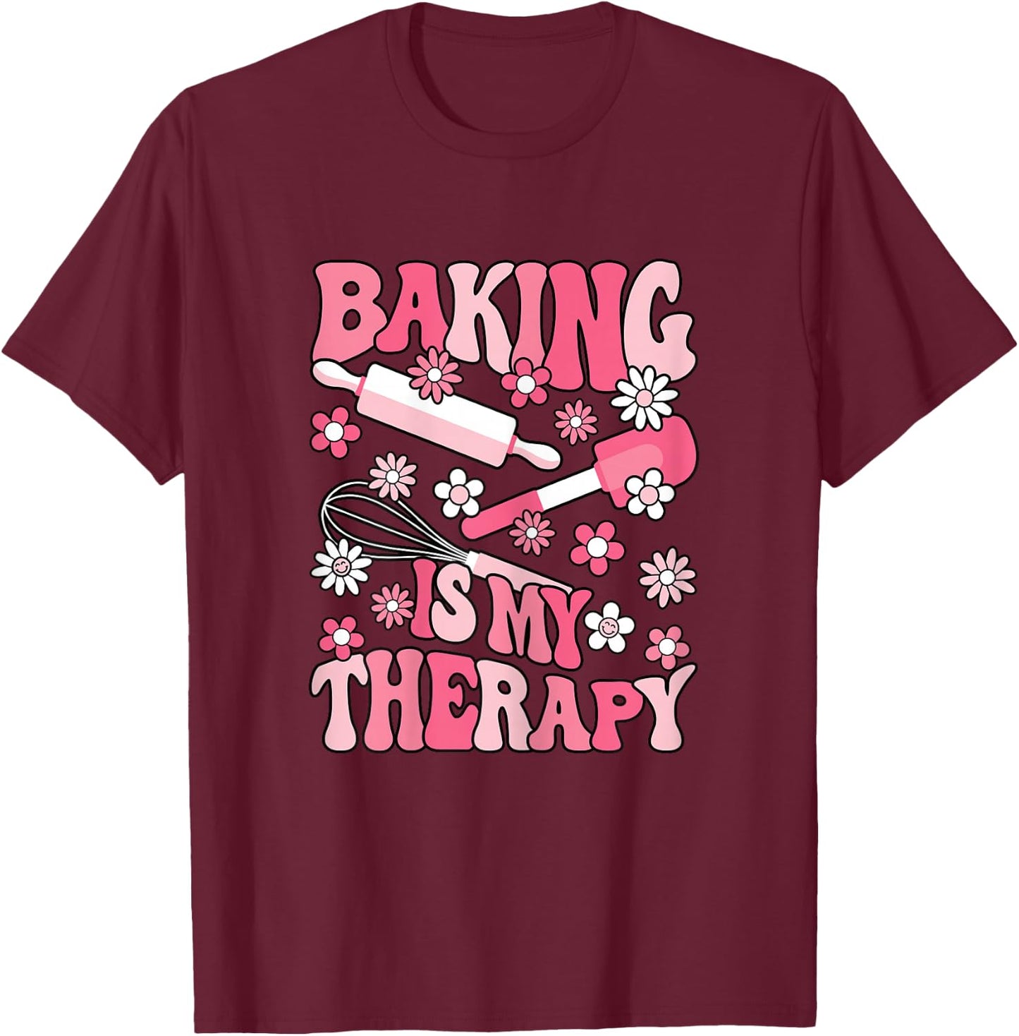Baking is My Therapy Bake Cute Baker Women Girls T-Shirt - T-Shirt | Maroon