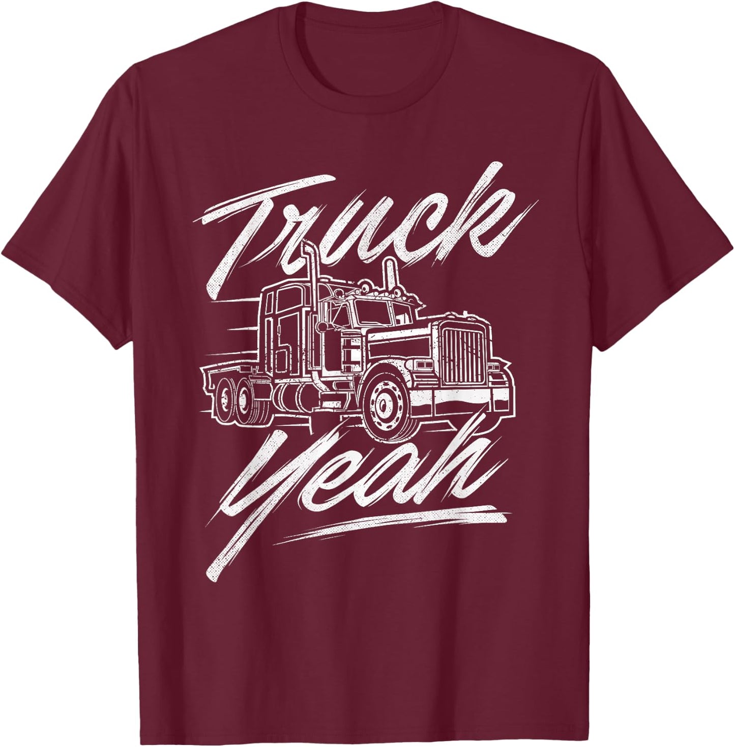 Truck Yeah - Semi Truck Driver Big Rig Trucking Trucker T-Shirt - T-Shirt | Maroon