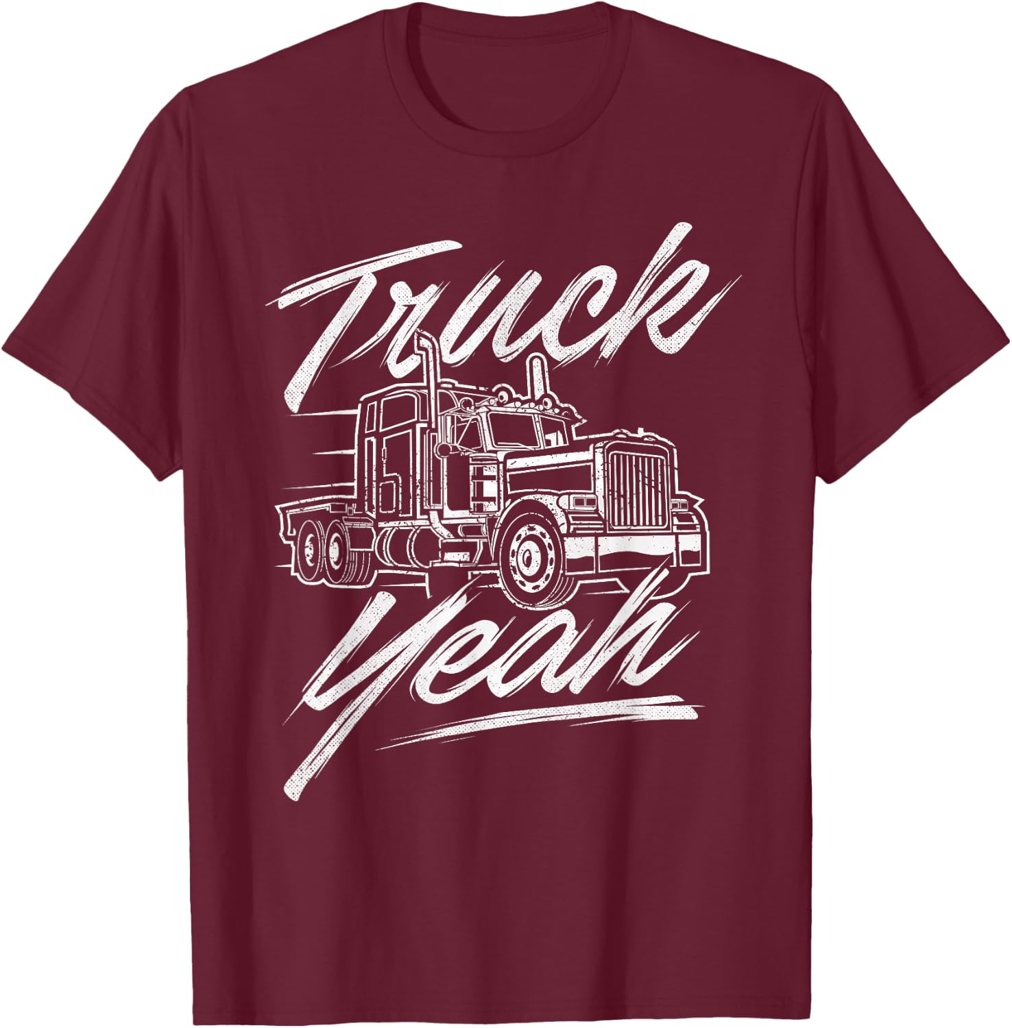 Truck Yeah - Semi Truck Driver Big Rig Trucking Trucker T-Shirt - T-Shirt | Maroon