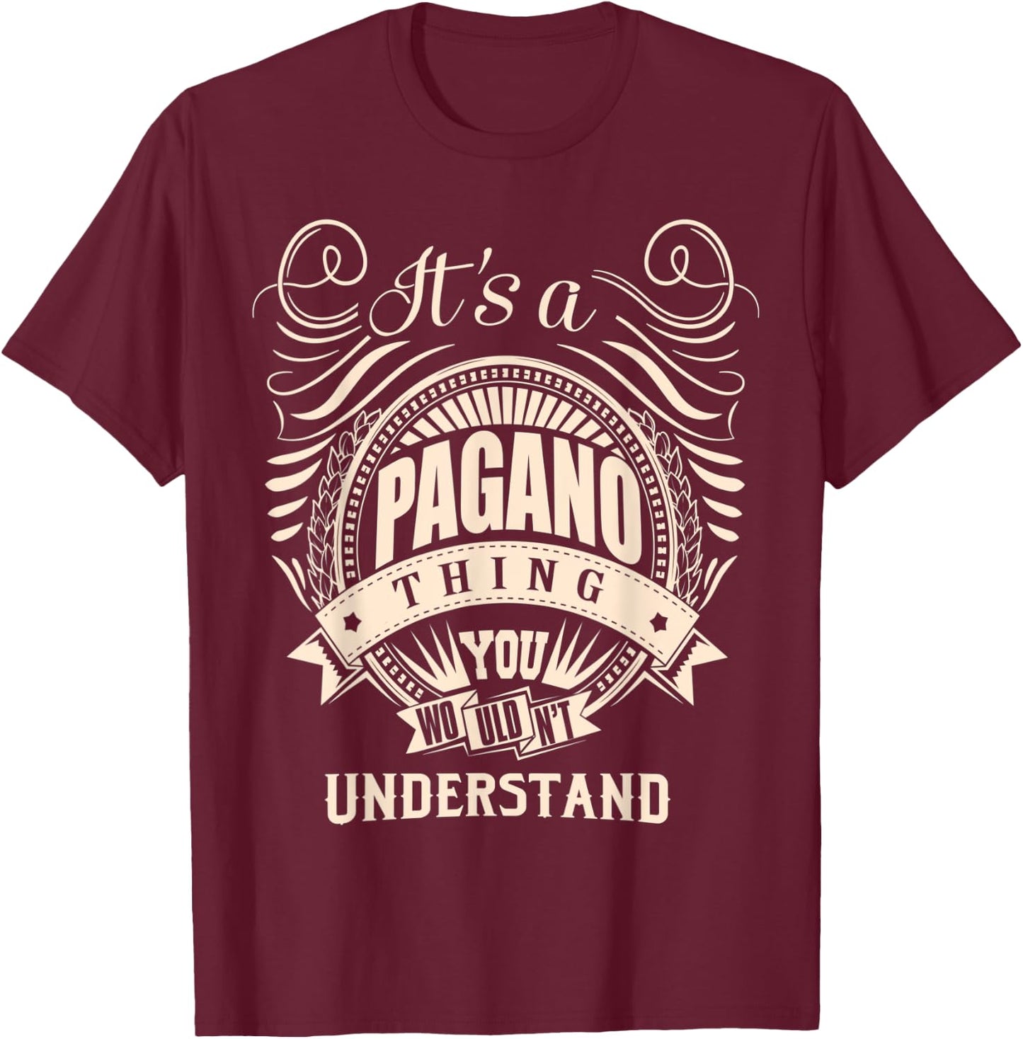 It is a PAGANO Thing You Wouldn't Understand Gifts T-Shirt - T-Shirt | Maroon