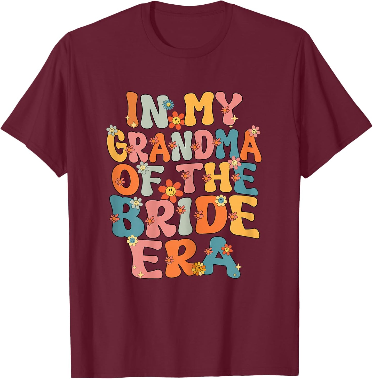 In My Grandma Of The Bride Era Cute Grandmother Of The Bride T-Shirt - T-Shirt | Maroon