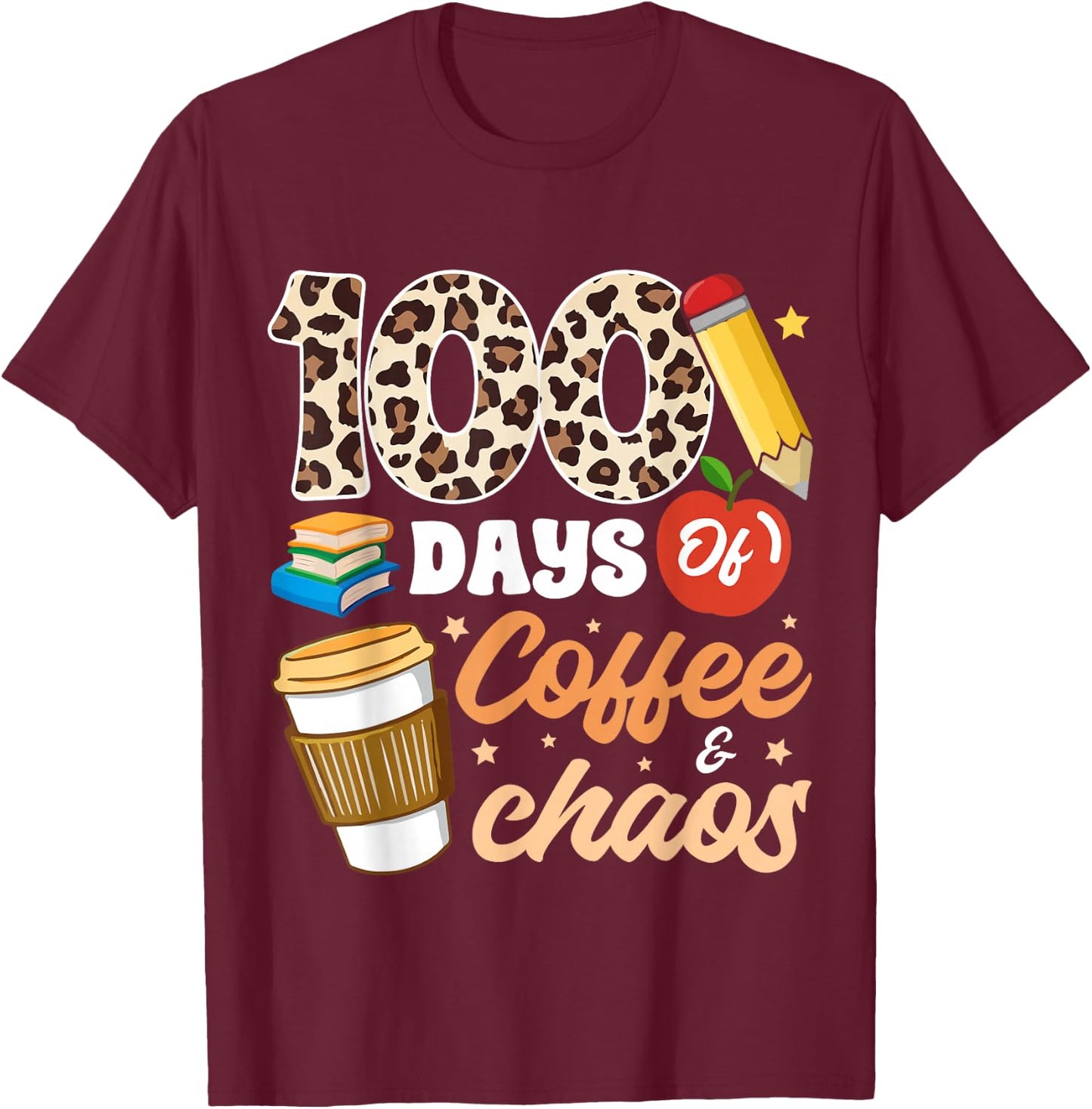 100 Days Of Coffee & Chaos Teacher 100th Day School T-Shirt - T-Shirt | Maroon