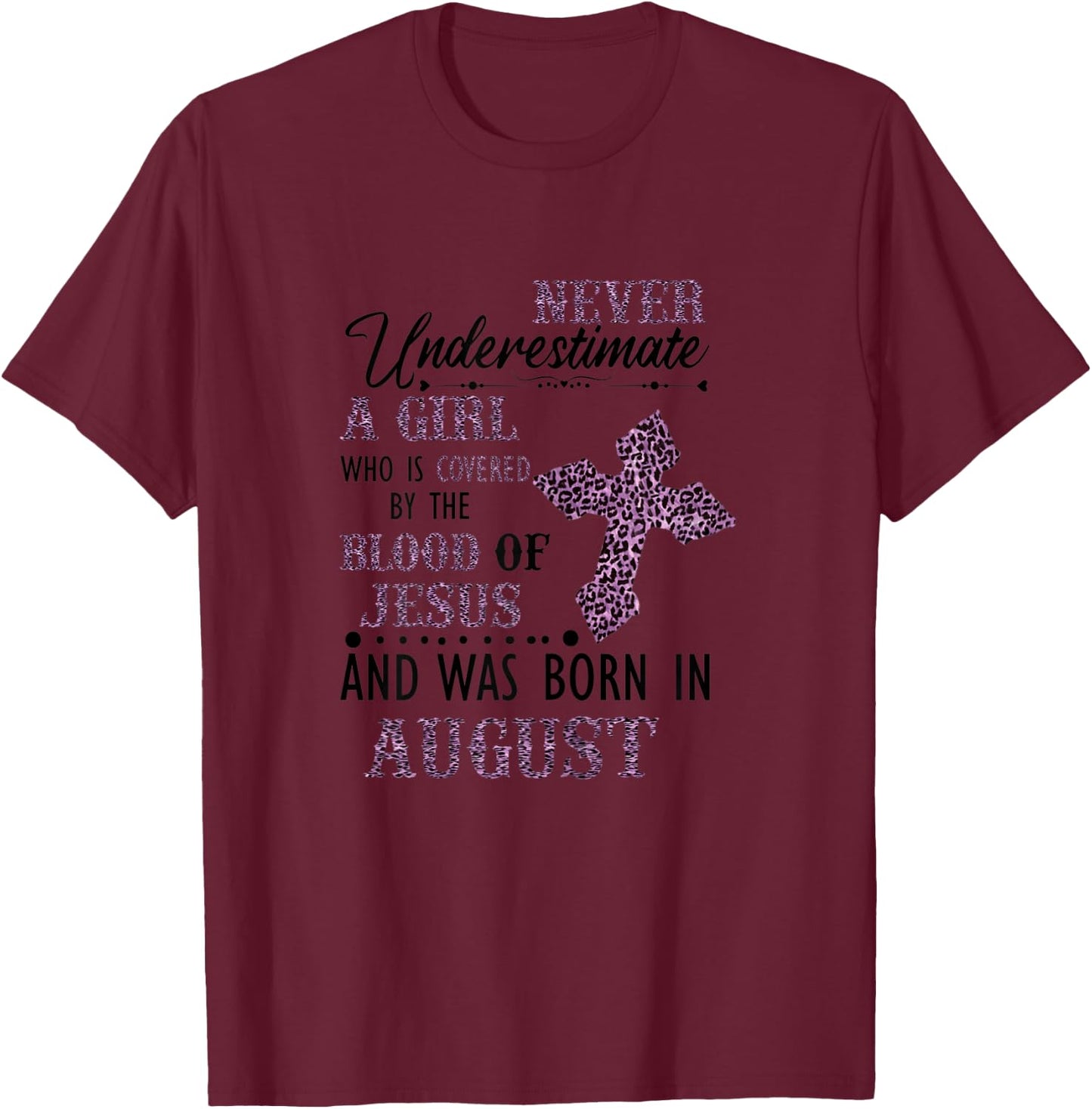 Never Underestimate A Girl Who Was Born In August T-Shirt - T-Shirt | Maroon