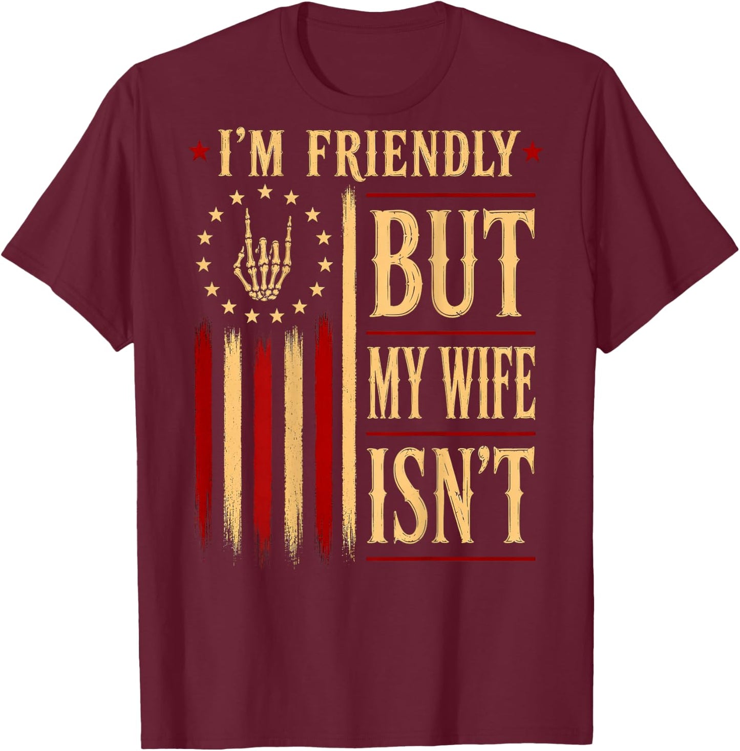 (On Back) I'm Friendly But My Wife Isn't Wife Husband T-Shirt - T-Shirt | Maroon