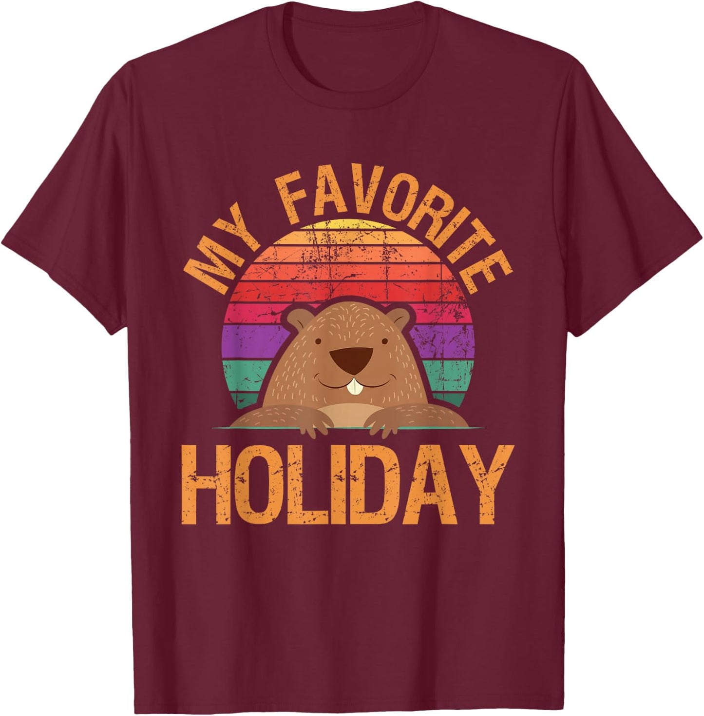 My Favorite Holiday - Funny Woodchuck Groundhog Day T-Shirt - T-Shirt | Maroon